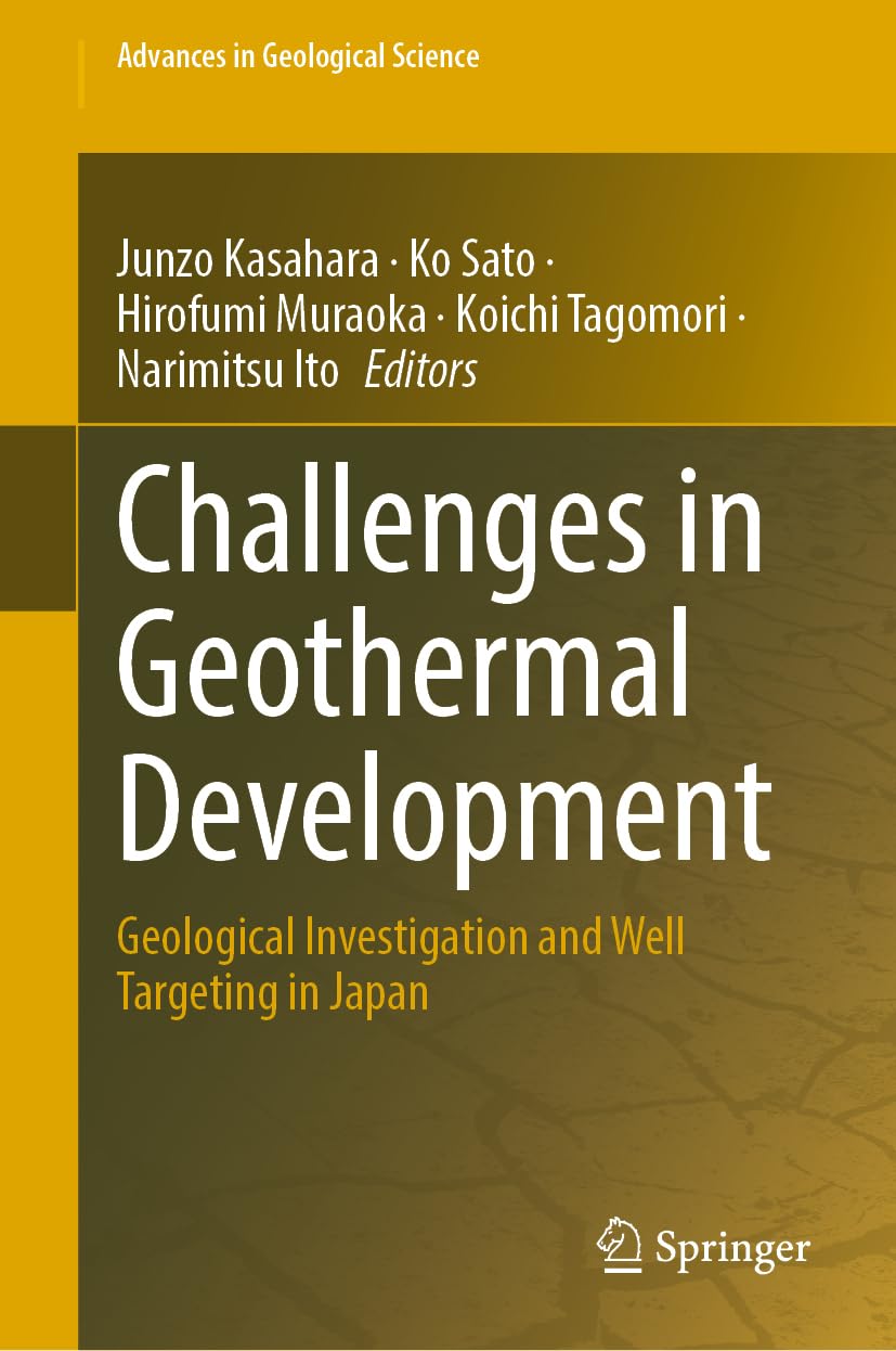 Challenges in Geothermal Development: Geological Investigation and Well Targeting in Japan (Advances in Geological Science) Business & Technology