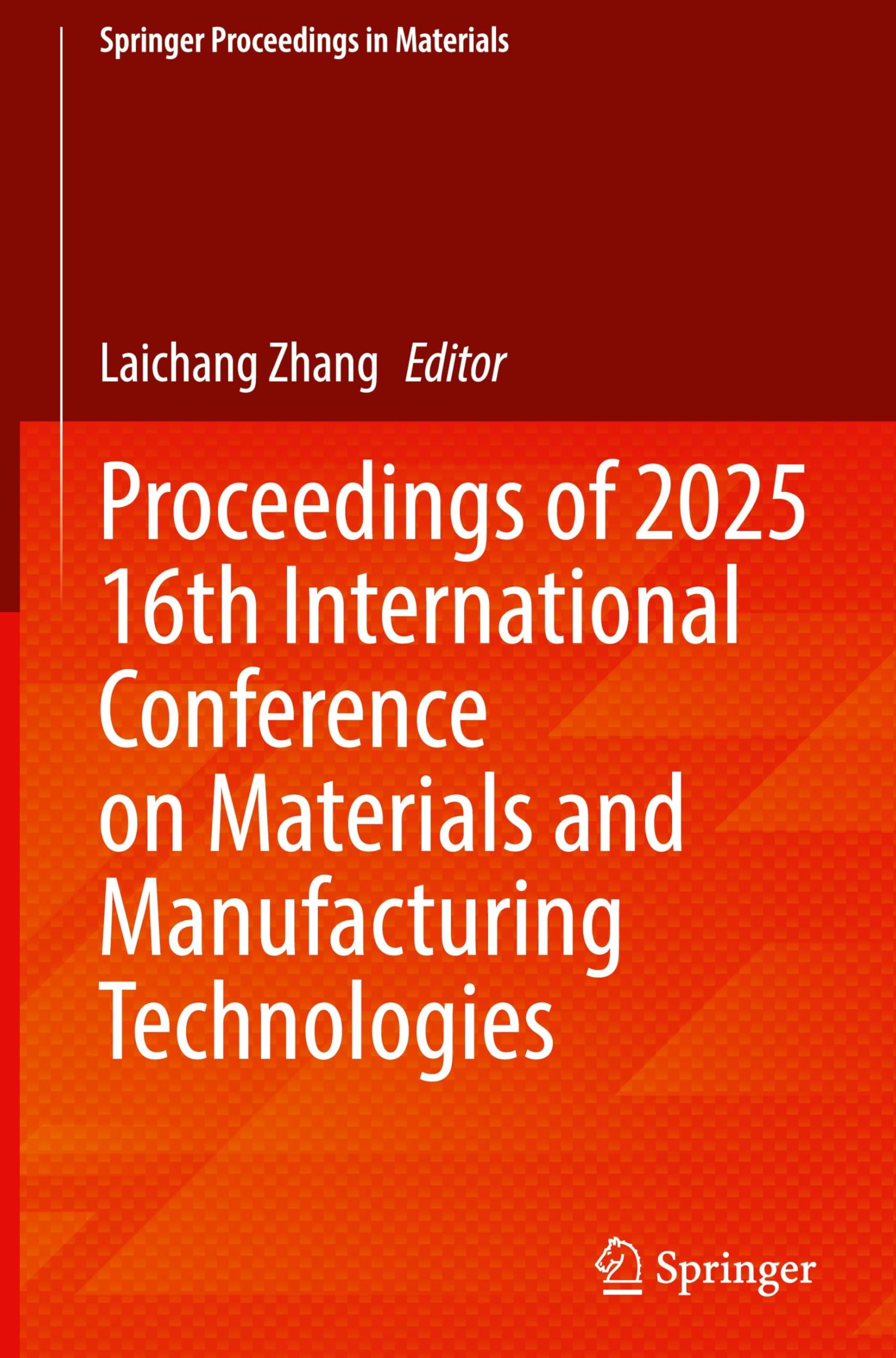 Proceedings of 2025 16th International Conference on Materials and Manufacturing Technologies Business & Technology
