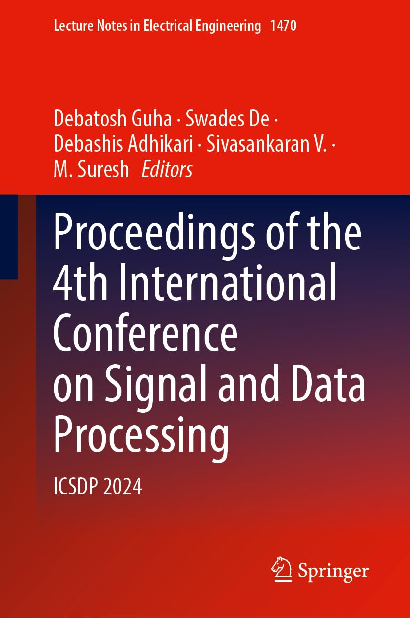 Proceedings of the 4th International Conference on Signal and Data Processing: ICSDP 2024 (Lecture Notes in Electrical Engineering, 1470) Computer Science