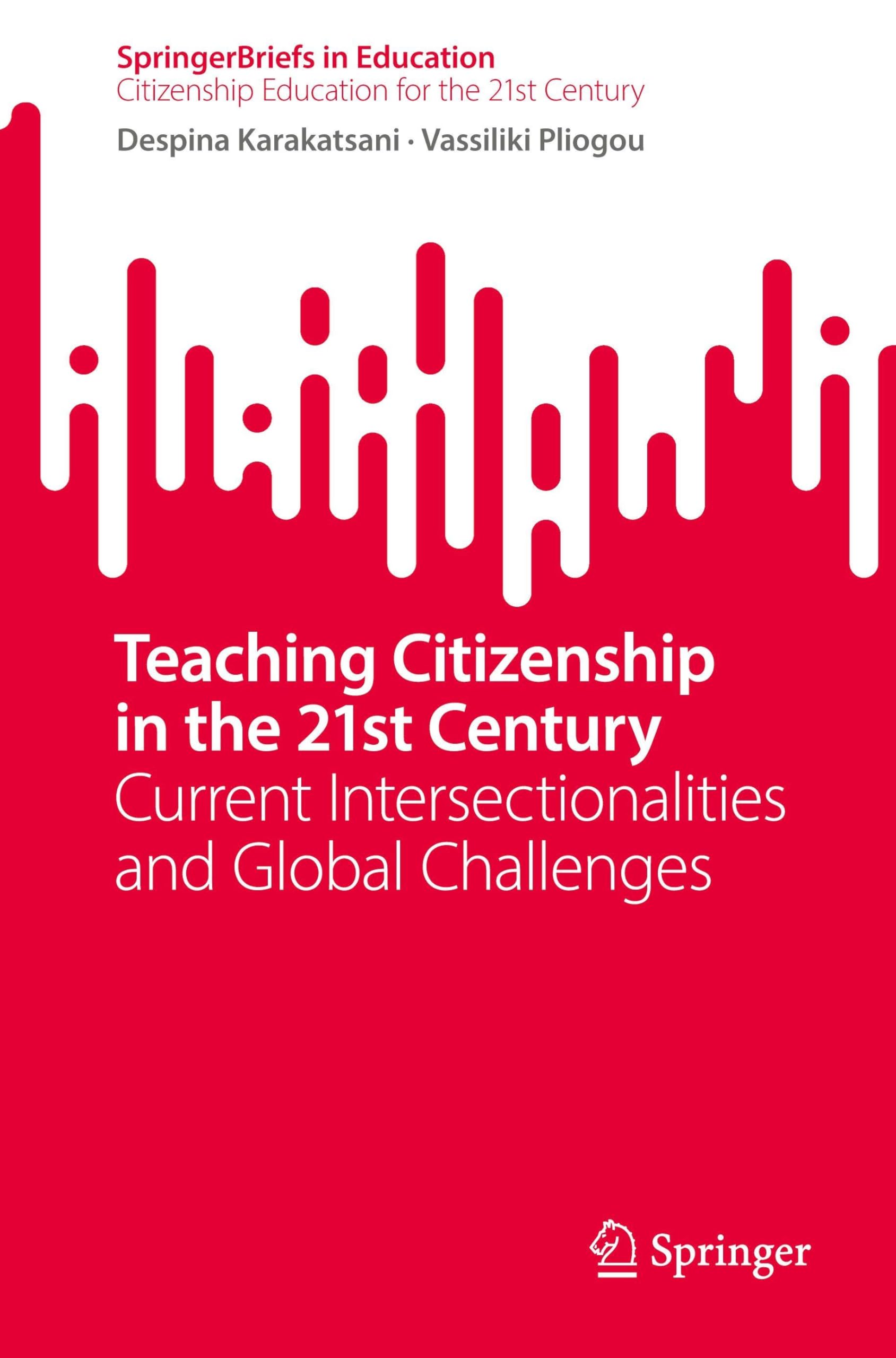 Teaching Citizenship in the 21st Century: Current Intersectionalities and Global Challenges (SpringerBriefs in Education) Social Sciences