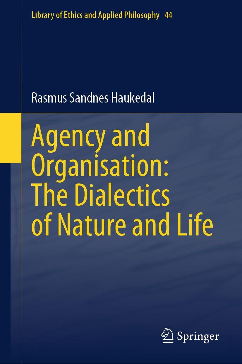 Agency and Organisation: The Dialectics of Nature and Life Philosophy
