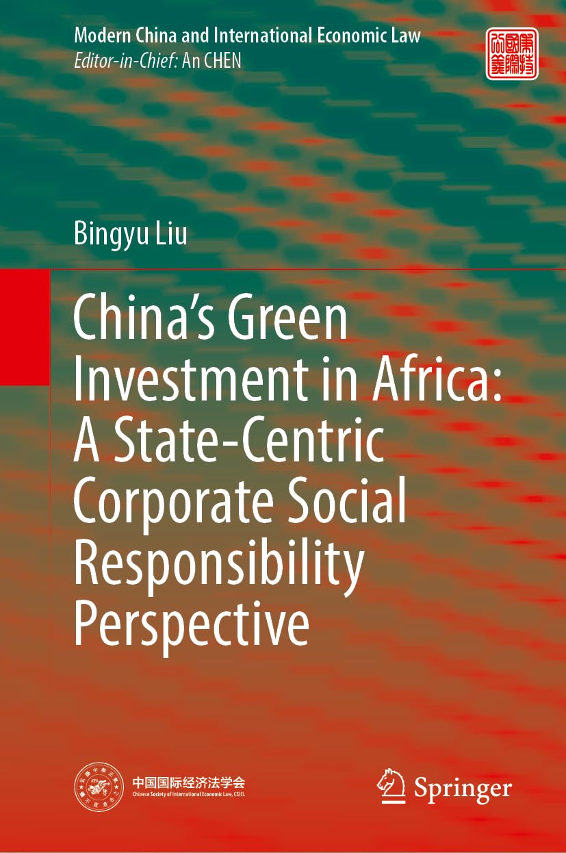 China's Green Investment in Africa: A State-Centric Corporate Social Responsibility Perspective Law