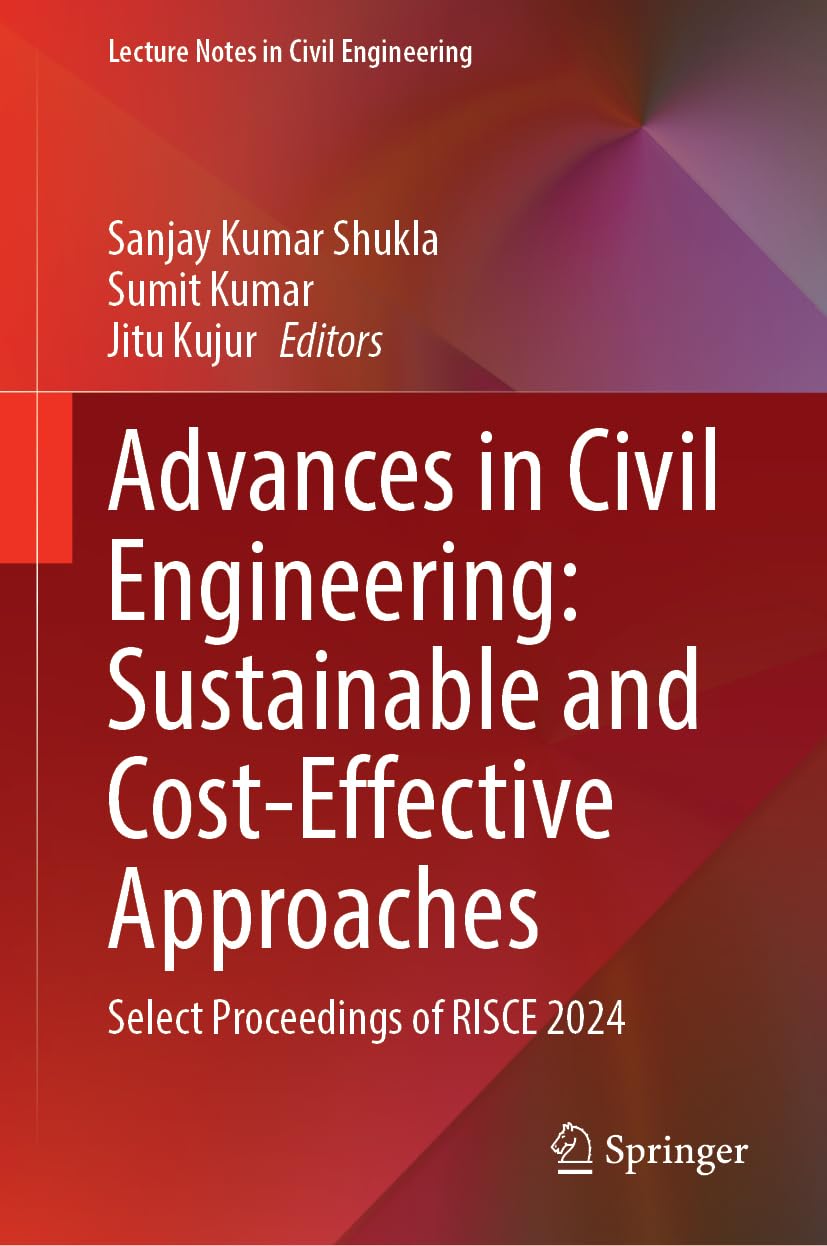 Advances in Civil Engineering: Sustainable and Cost-Effective Approaches: Select Proceedings of RISCE 2024 (Lecture Notes in Civil Engineering, 757) Business & Technology