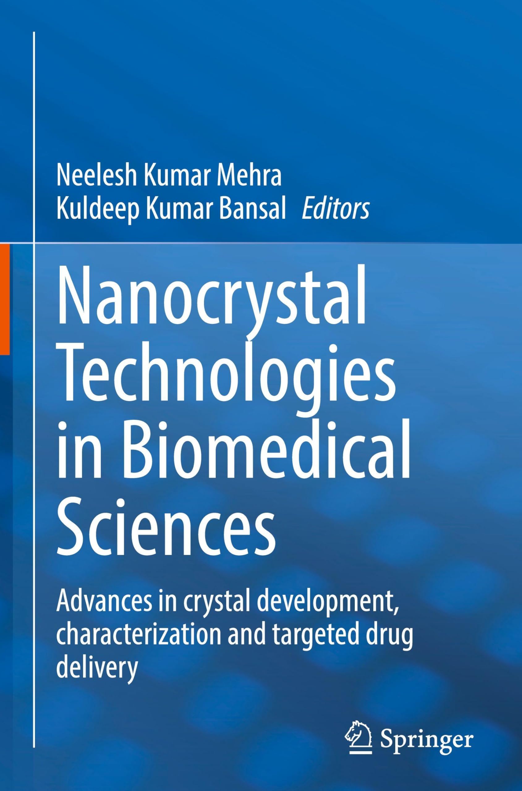 Nanocrystal Technologies in Biomedical Sciences: Advances in crystal development, characterization and targeted drug delivery Medicine