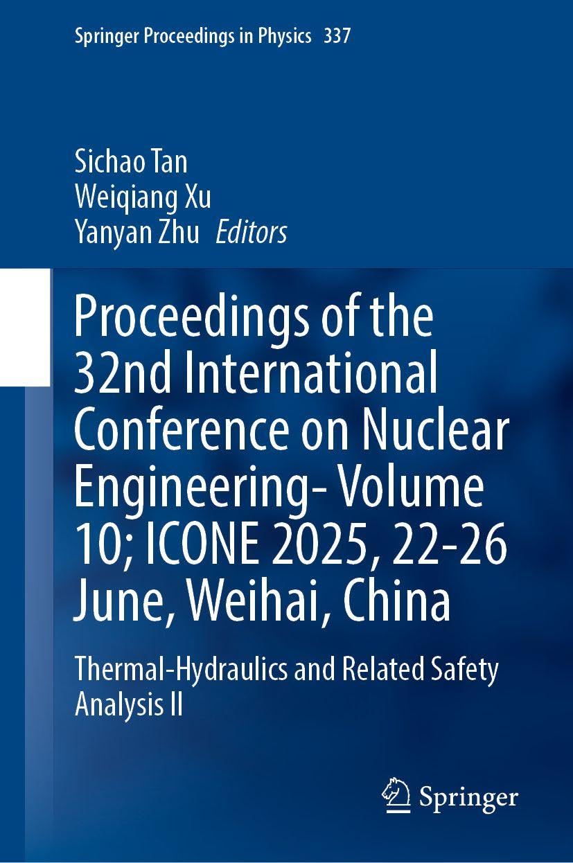 Proceedings of the 32nd International Conference on Nuclear Engineering-Volume 10; ICONE 2025, 22-26 June, Weihai, China Business, Finance & Career