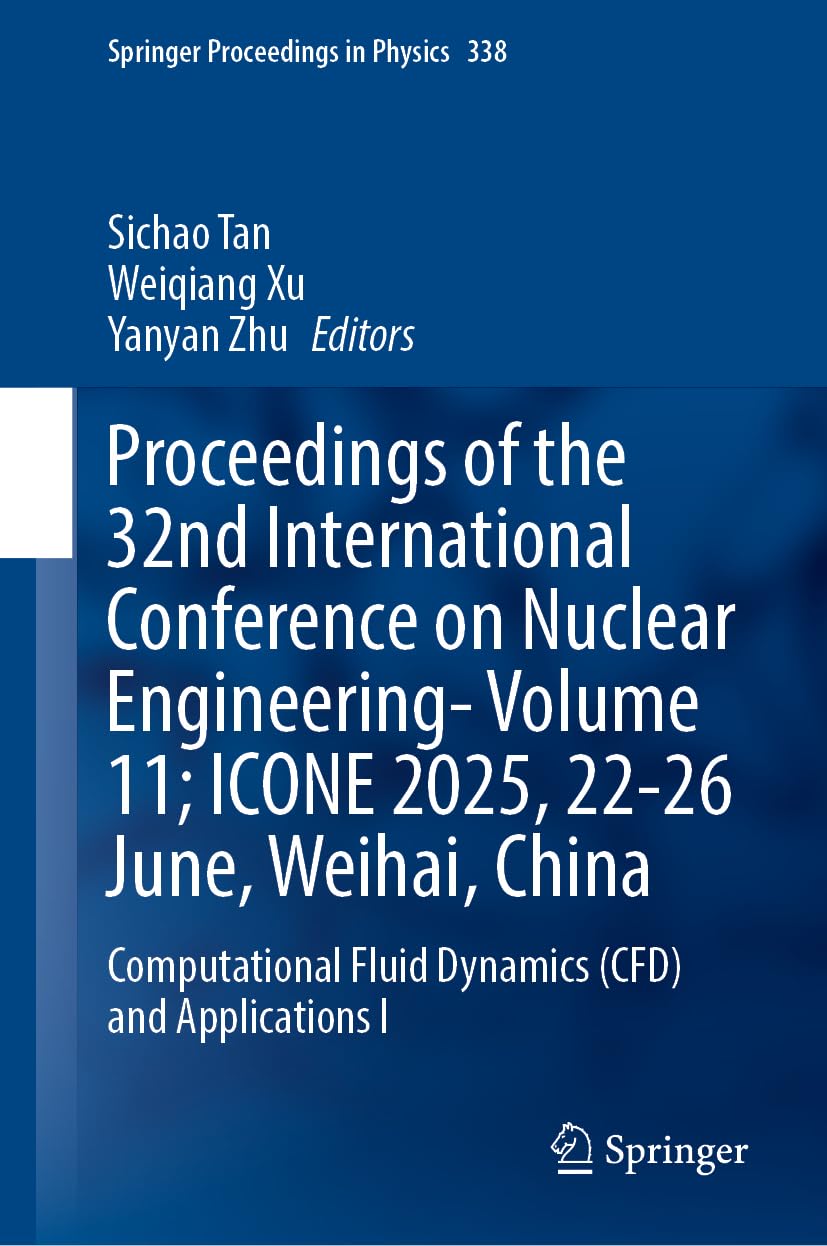 Proceedings of the 32nd International Conference on Nuclear Engineering-Volume 11; ICONE 2025, 22-26 June, Weihai, China Business, Finance & Career