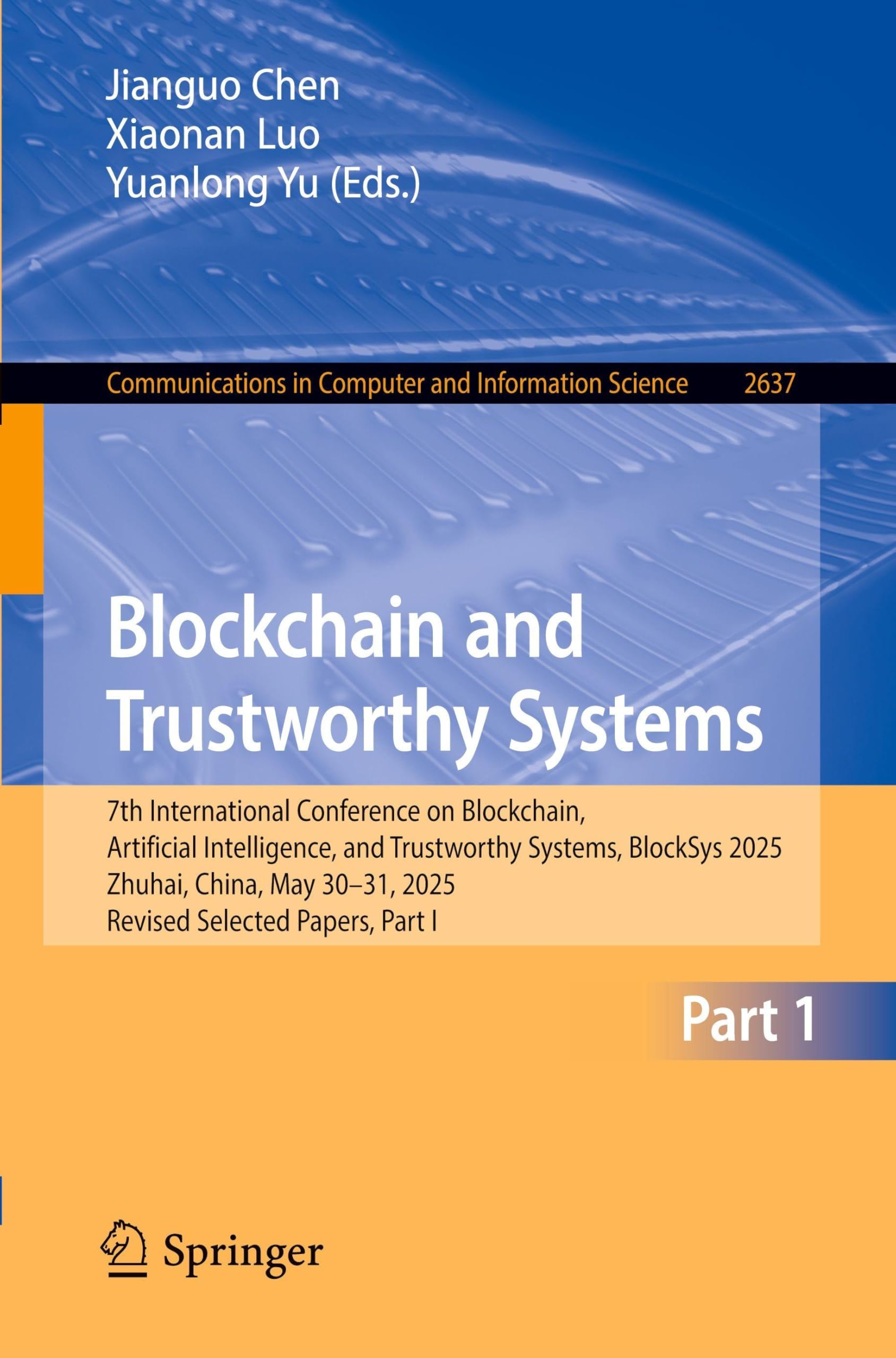 Blockchain and Trustworthy Systems: 7th International Conference on Blockchain, Artificial Intelligence, and Trustworthy Systems, BlockSys 2025, ... in Computer and Information Science, 2637) Computer Science