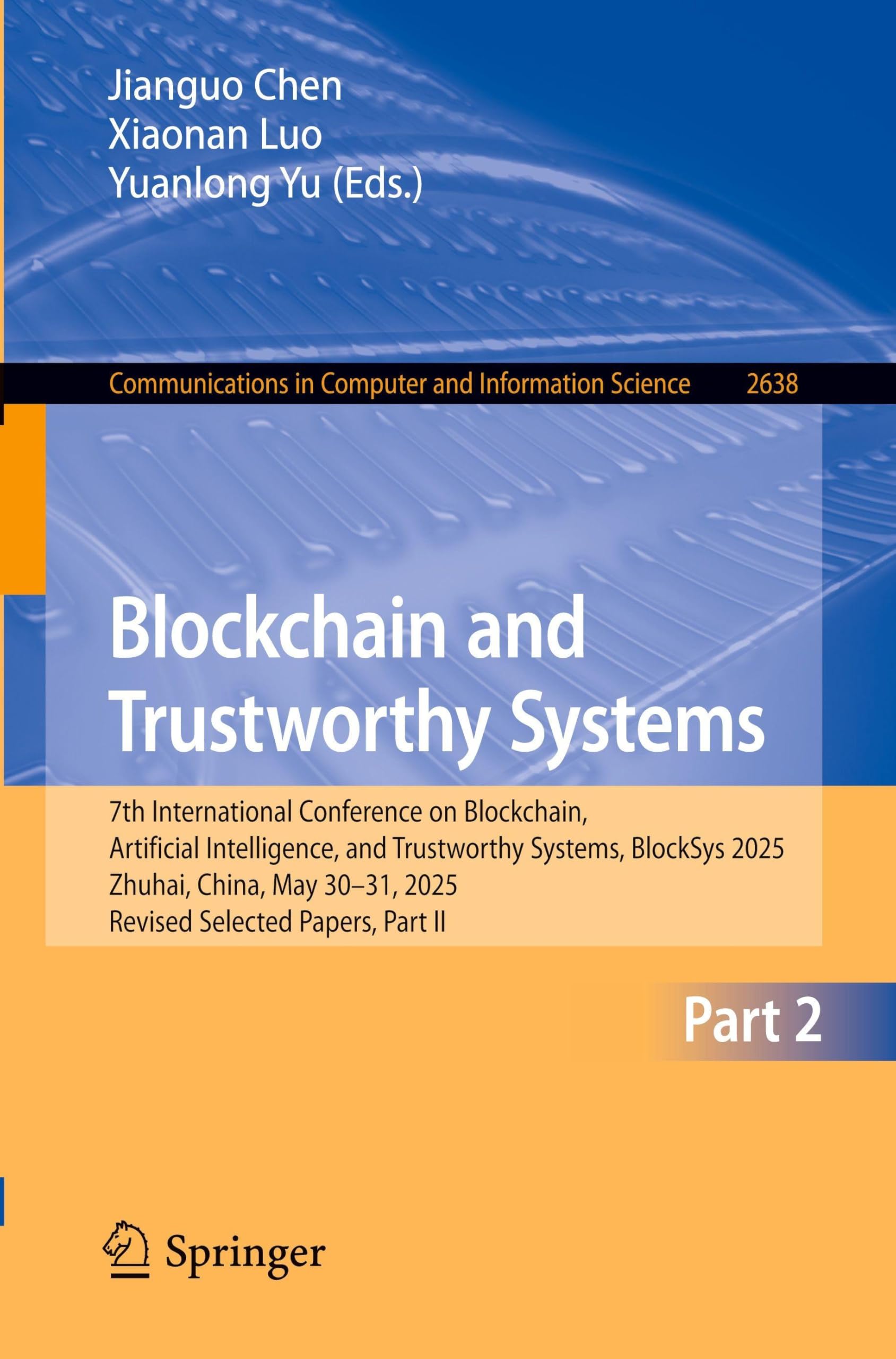 Blockchain and Trustworthy Systems: 7th International Conference on Blockchain, Artificial Intelligence, and Trustworthy Systems, BlockSys 2025, ... in Computer and Information Science, 2638) Computer Science