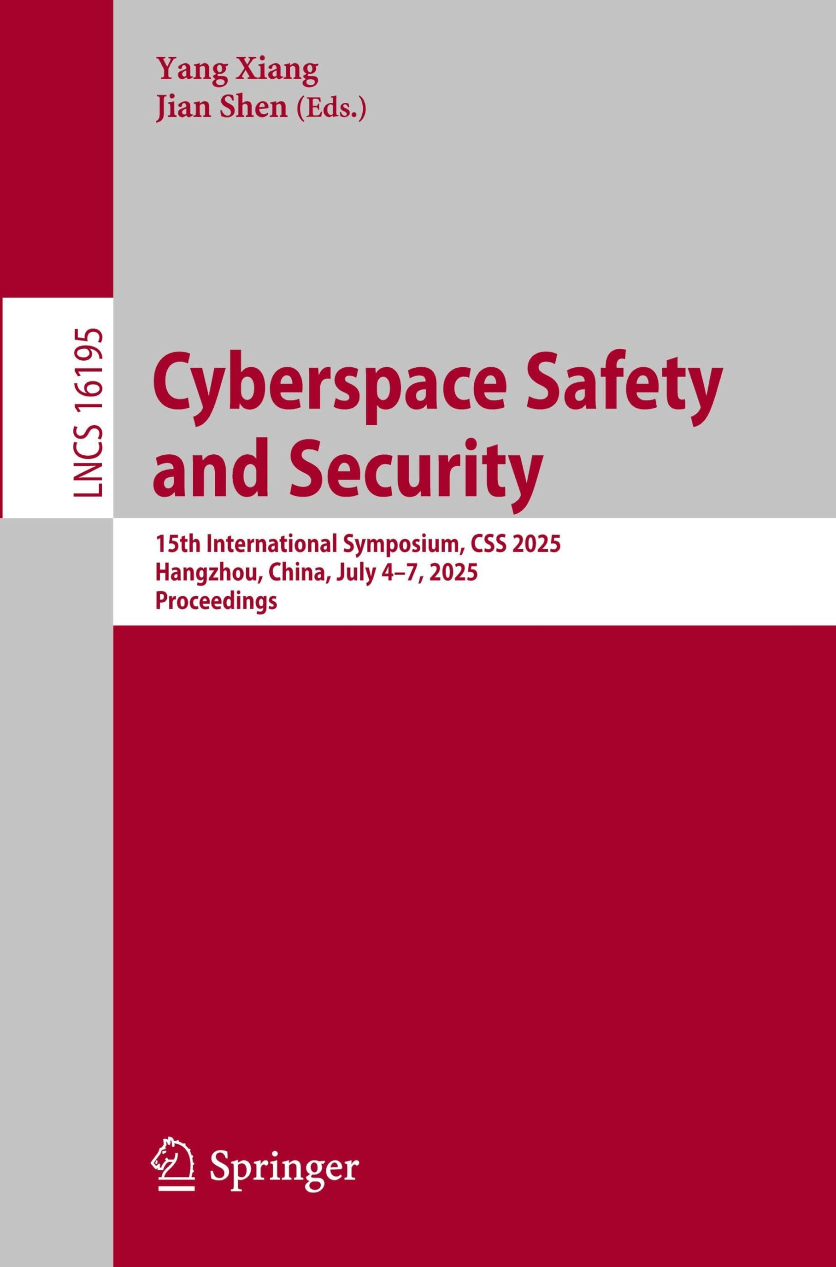 Cyberspace Safety and Security: 15th International Symposium, CSS 2025, Hangzhou, China, July 4–7, 2025, Proceedings (Lecture Notes in Computer Science, 16195) Computer Science