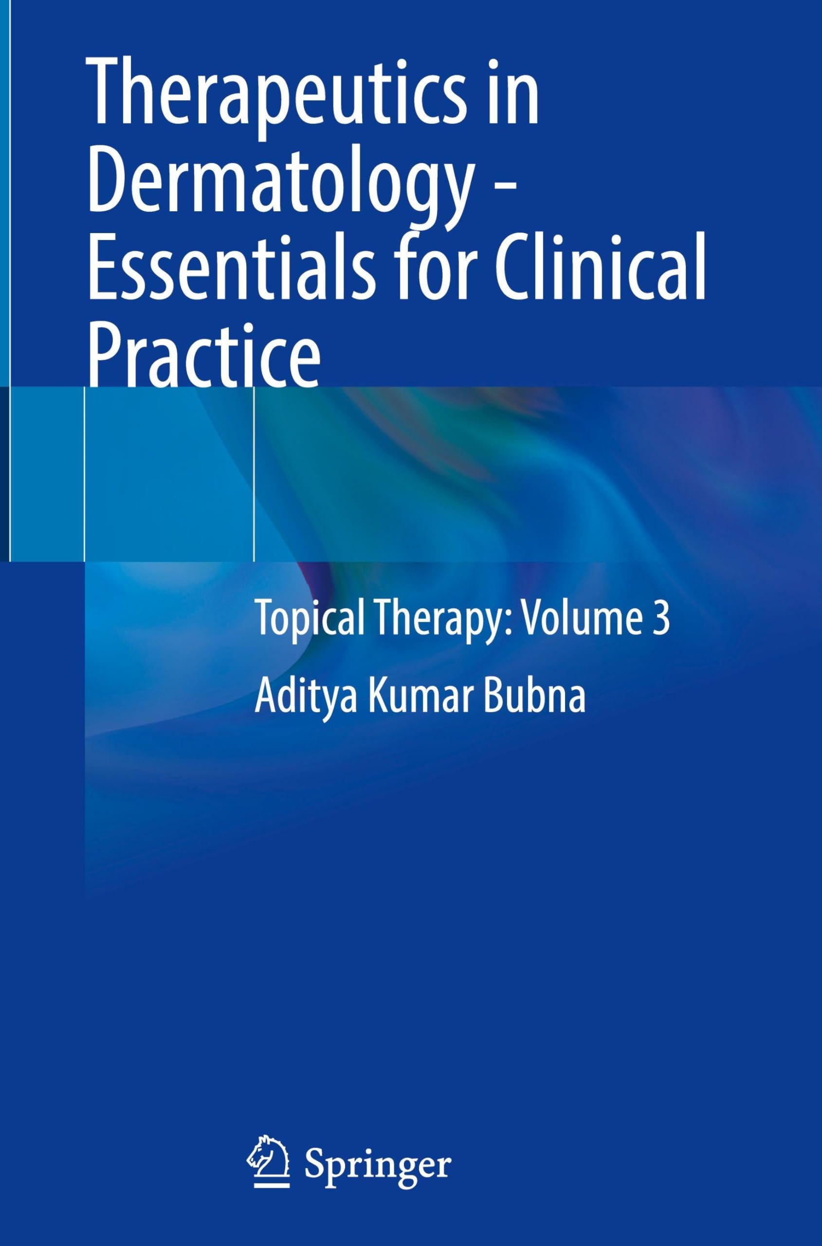 Therapeutics in Dermatology - Essentials for Clinical Practice: Topical Therapy: Volume 3 Medicine