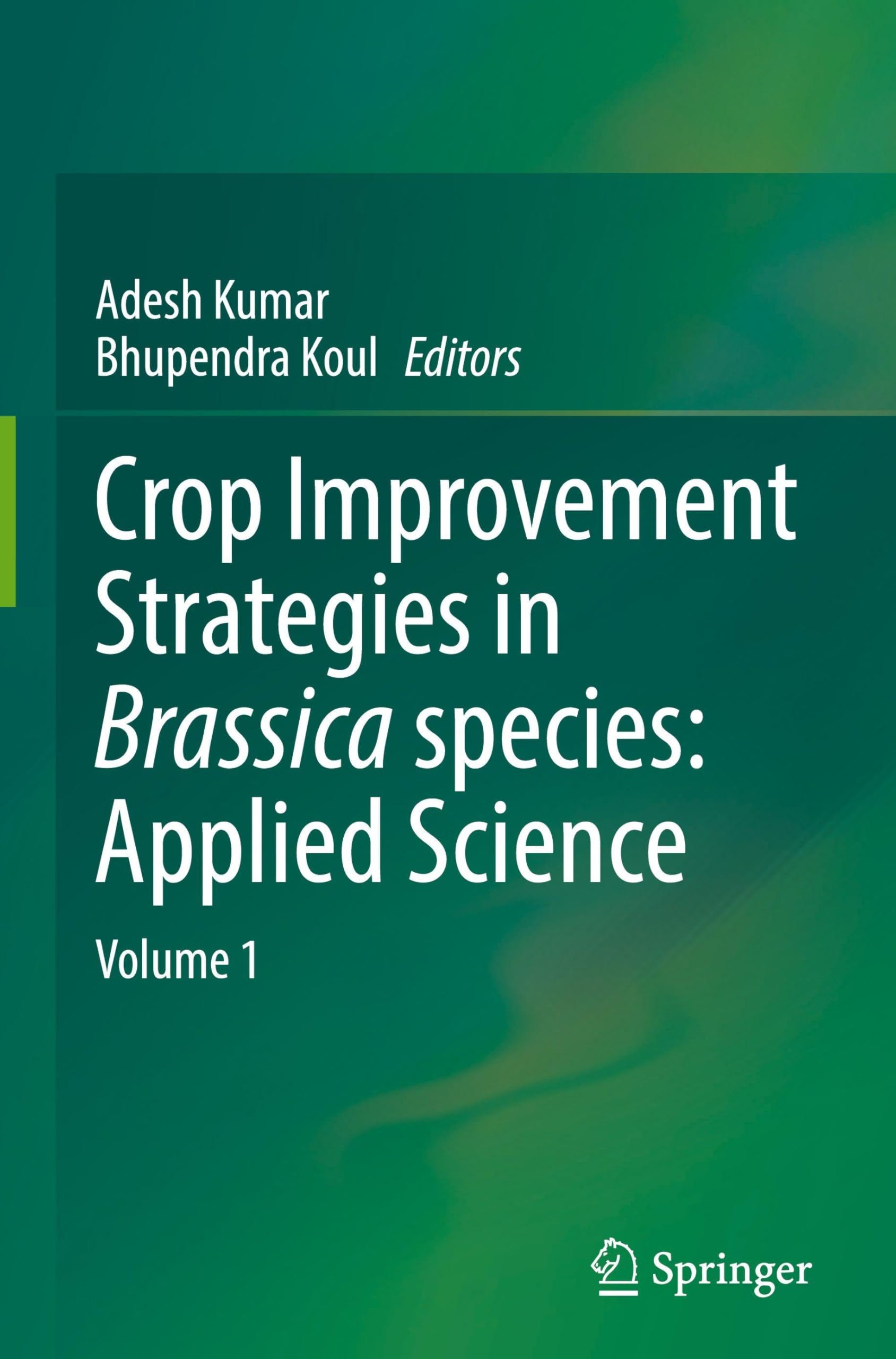 Crop Improvement Strategies in Brassica species: Applied Science: Volume 1 Business & Technology