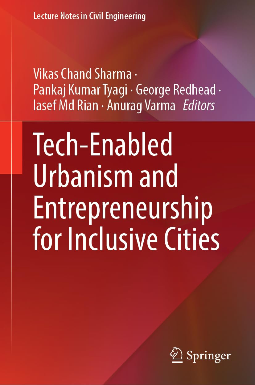 Tech-Enabled Urbanism and Entrepreneurship for Inclusive Cities (Lecture Notes in Civil Engineering, 779) Law