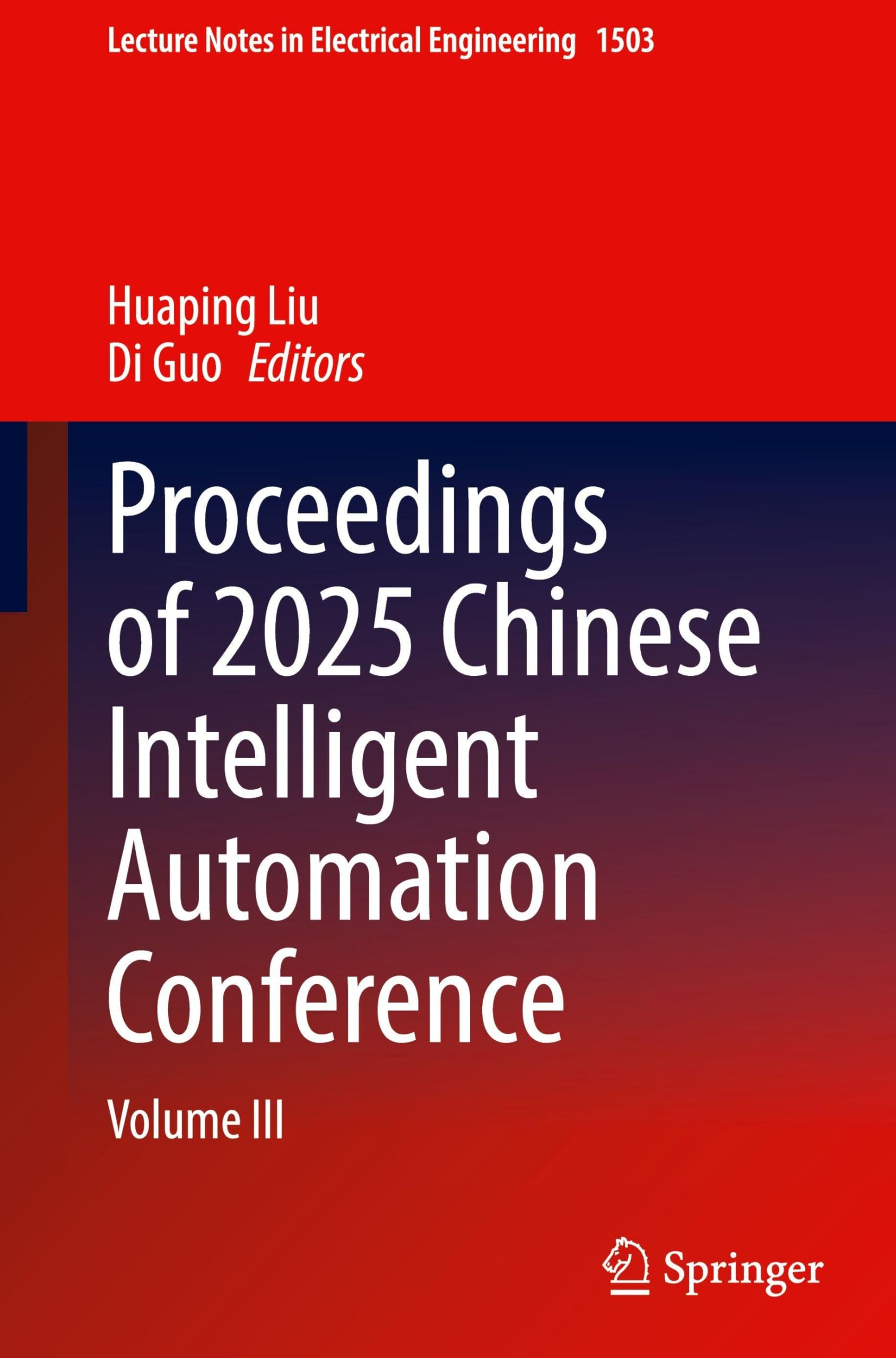 Proceedings of 2025 Chinese Intelligent Automation Conference: Volume III (Lecture Notes in Electrical Engineering, 1503) Computer Science