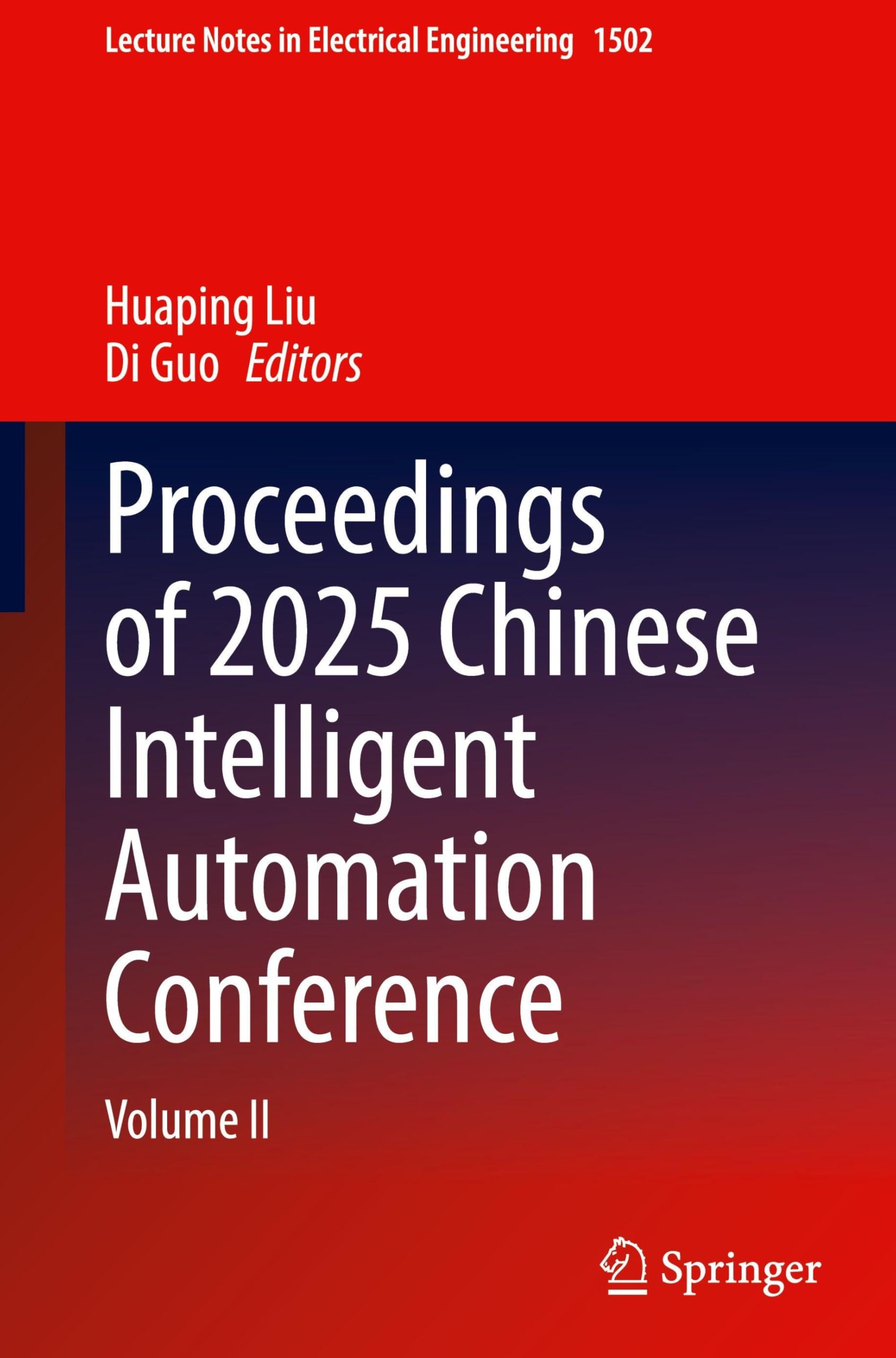 Proceedings of 2025 Chinese Intelligent Automation Conference: Volume II (Lecture Notes in Electrical Engineering, 1502) Computer Science