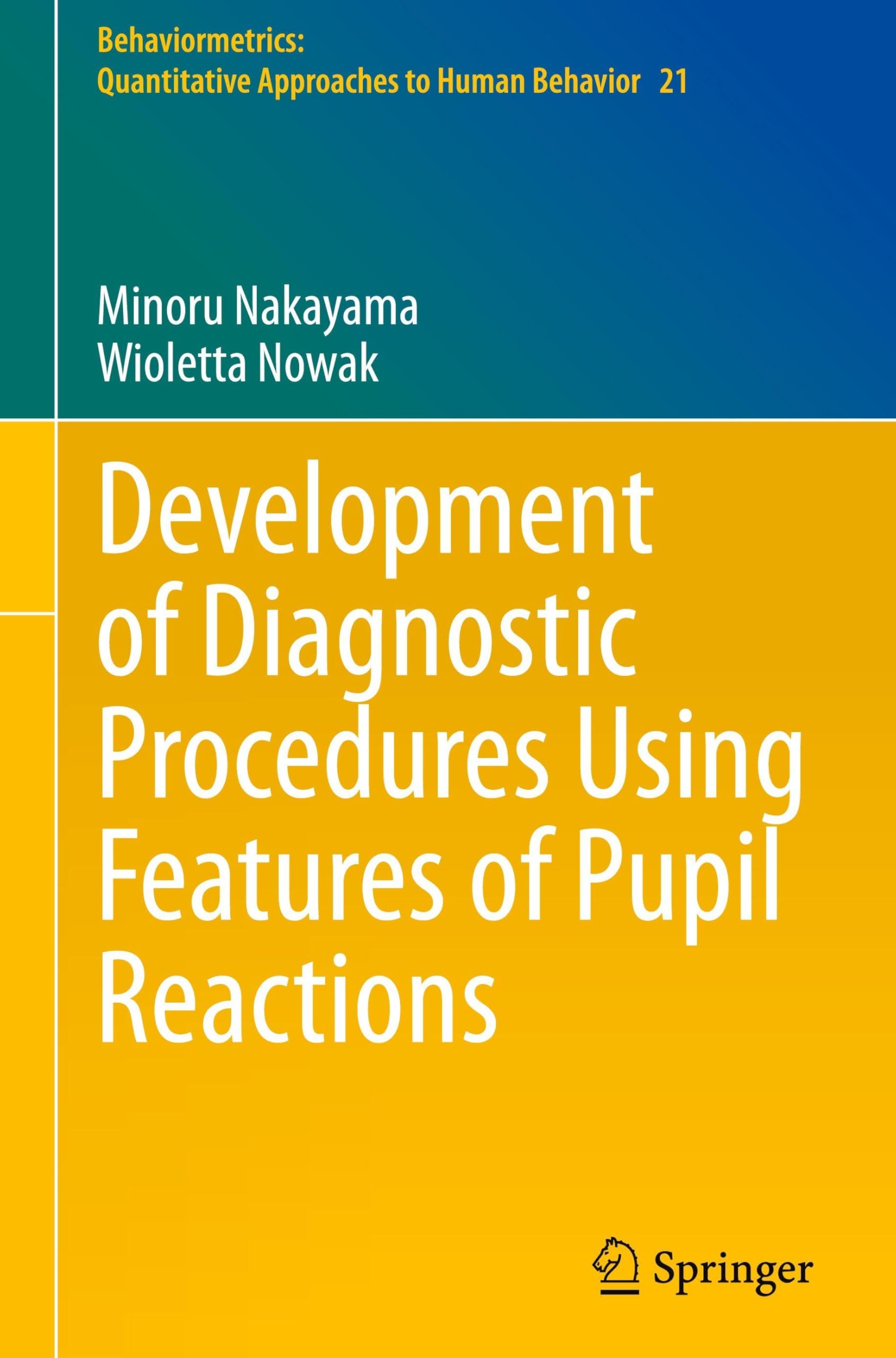 Development of Diagnostic Procedures Using Features of Pupil Reactions (Behaviormetrics: Quantitative Approaches to Human Behavior, 21) Medicine