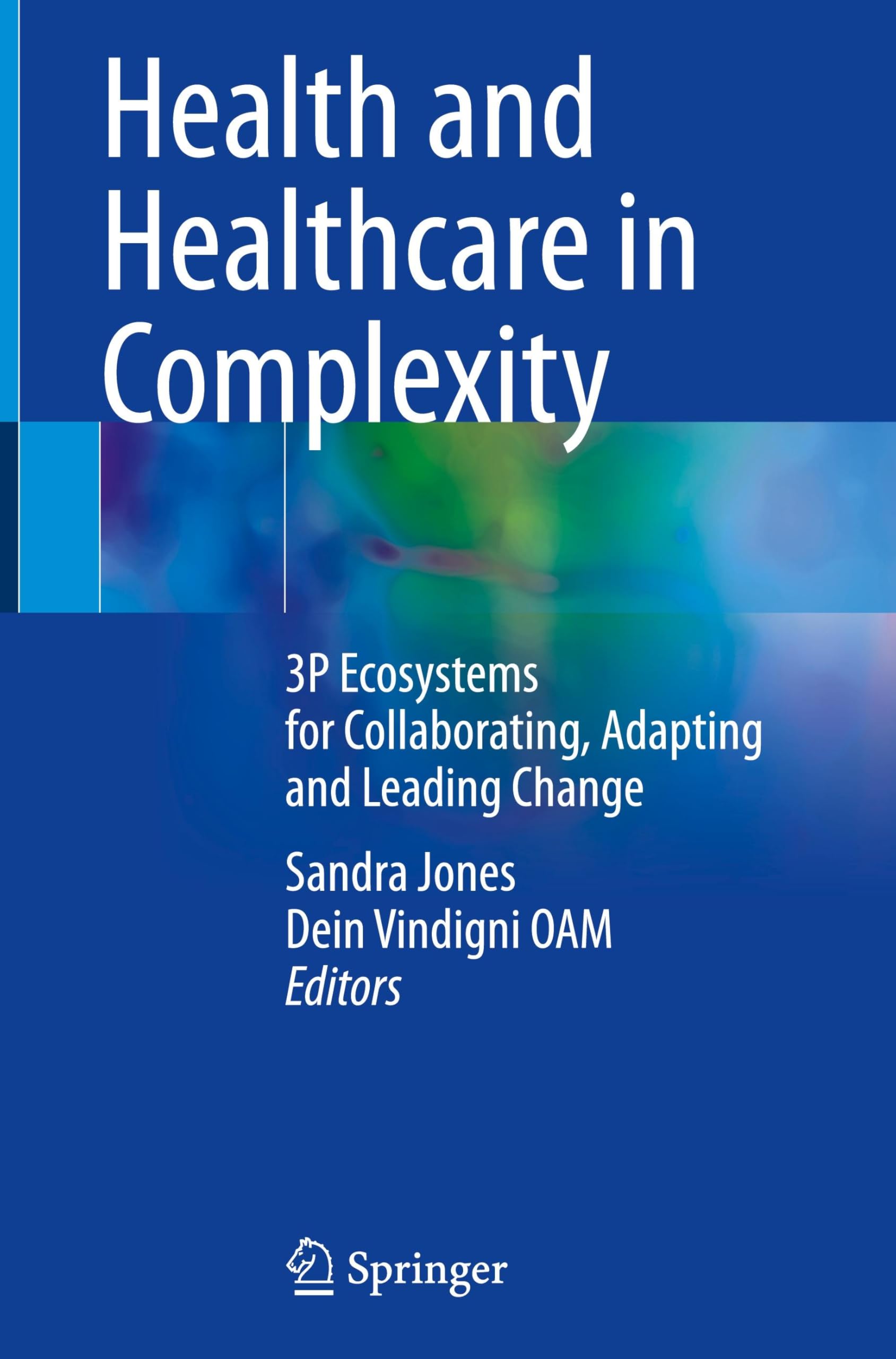 Health and Healthcare in Complexity: 3p Ecosystems for Collaborating, Adapting and Leading Change book