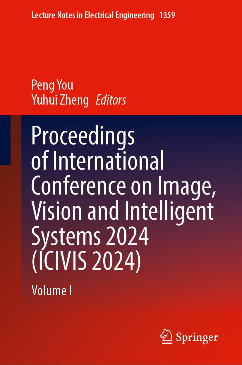 Proceedings of International Conference on Image, Vision and Intelligent Systems 2024 (ICIVIS 2024) Hobbies & Crafts