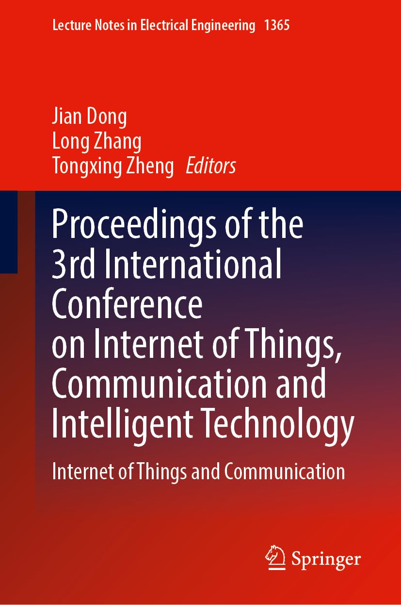 Proceedings of the 3rd International Conference on Internet of Things, Communication and Intelligent Technology: Internet of Things and Communication ... in Electrical Engineering, 1365, Band 1365) Computer Science