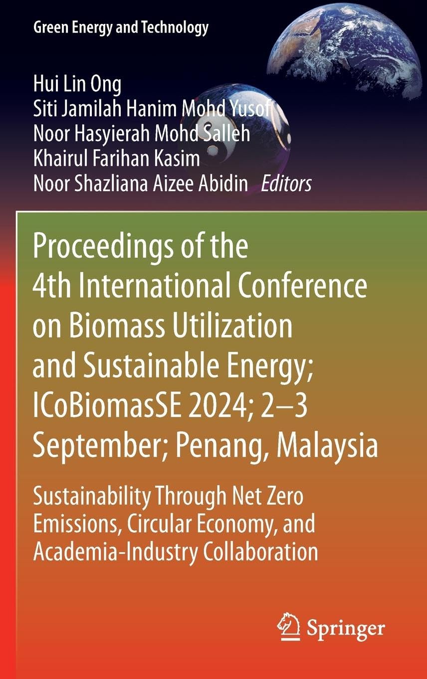 Proceedings of the 4th International Conference on Biomass Utilization and Sustainable Energy; ICoBiomasSE 2024; 2-3 September; Penang, Malaysia Business & Technology