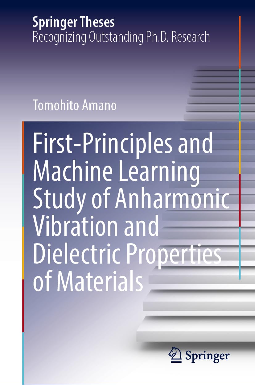 First-Principles and Machine Learning Study of Anharmonic Vibration and Dielectric Properties of Materials Computer Science