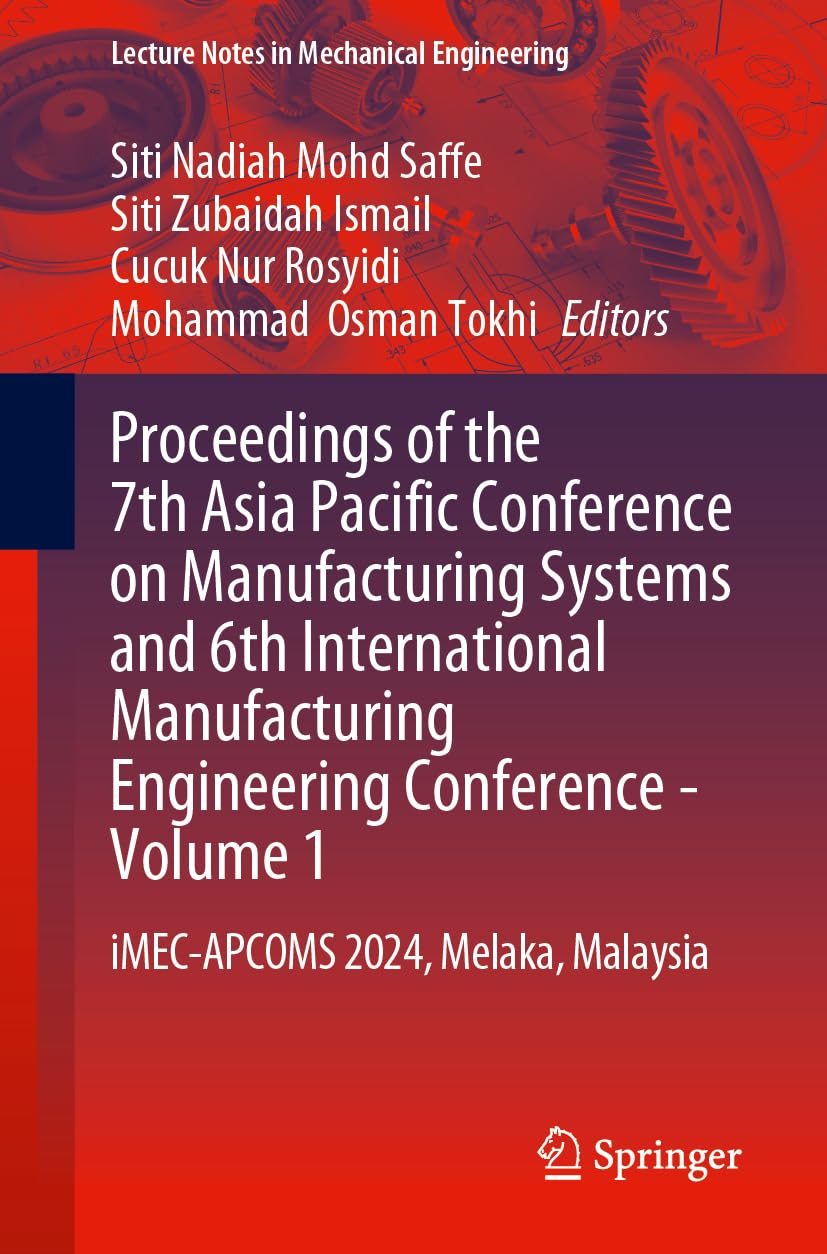 Proceedings of the 7th Asia Pacific Conference on Manufacturing Systems and 6th International Manufacturing Engineering Conference-Volume 1 Business & Technology
