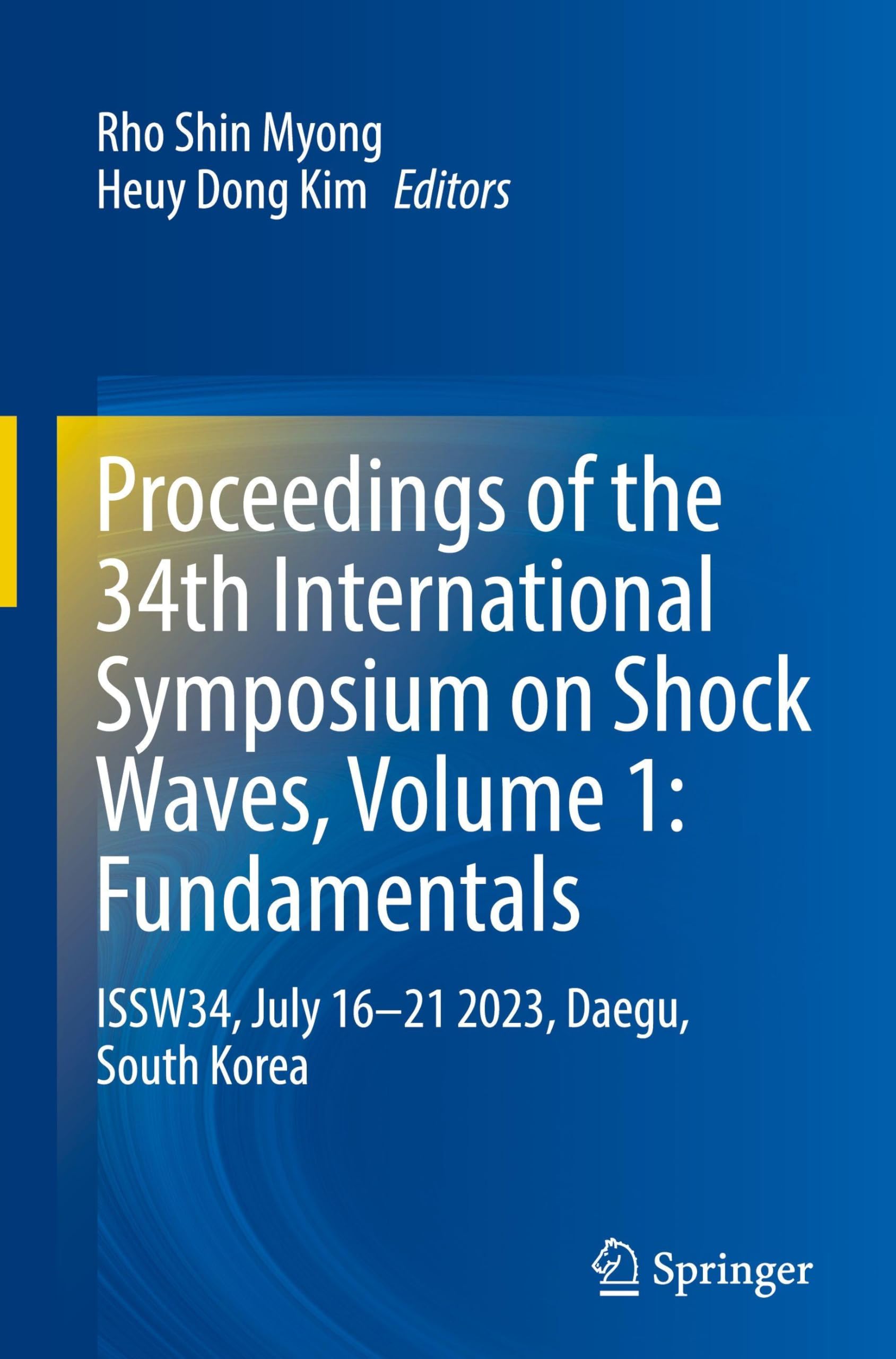 Proceedings of the 34th International Symposium on Shock Waves, Volume 1: Fundamentals Business & Technology