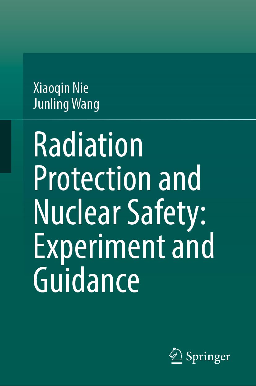 Radiation Protection and Nuclear Safety: Experiment and Guidance Business & Technology