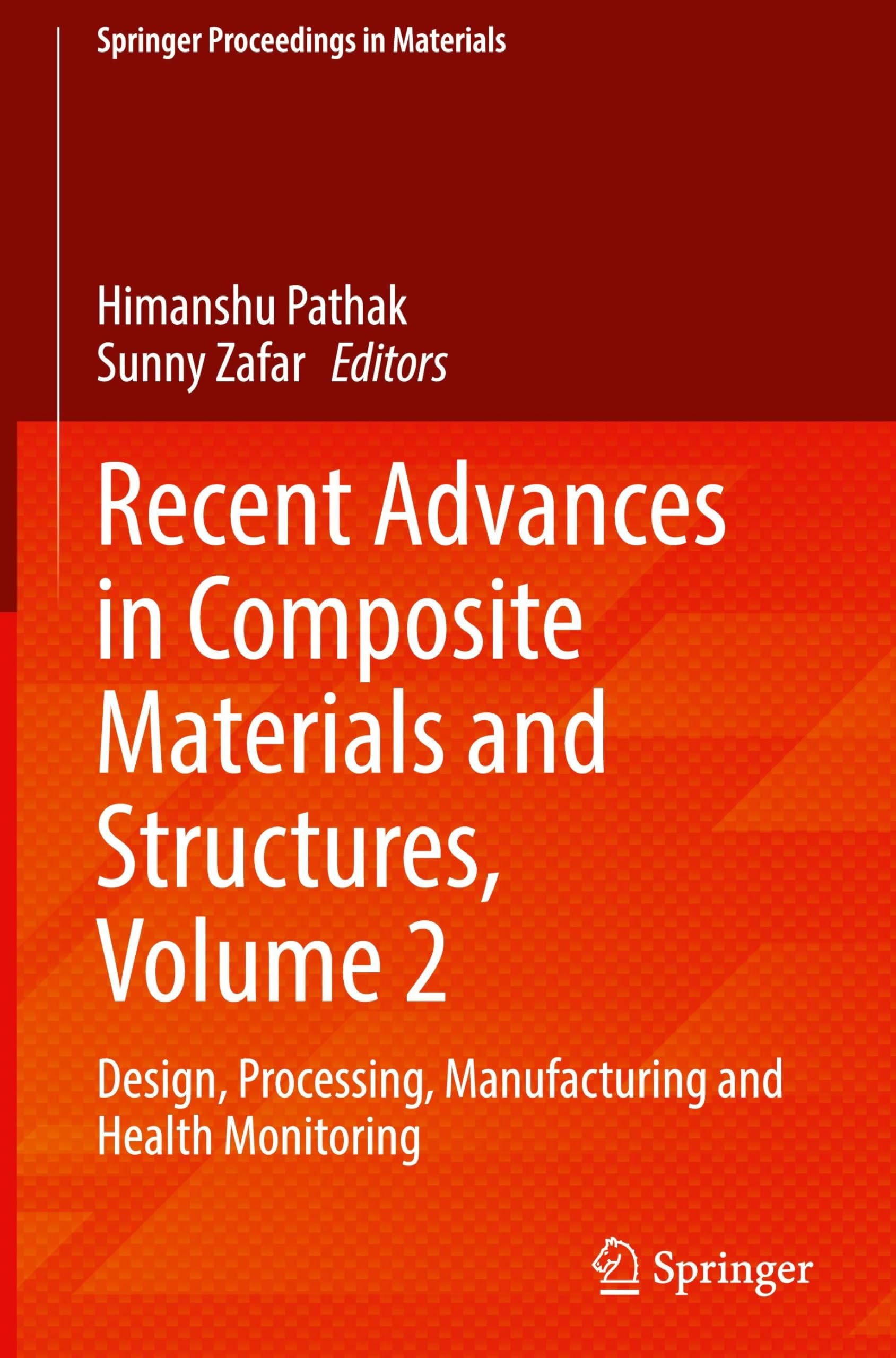 Recent Advances in Composite Materials and Structures, Volume 2: Design, Processing, Manufacturing and Health Monitoring (Springer Proceedings in Materials, 74, Band 2) Business & Technology