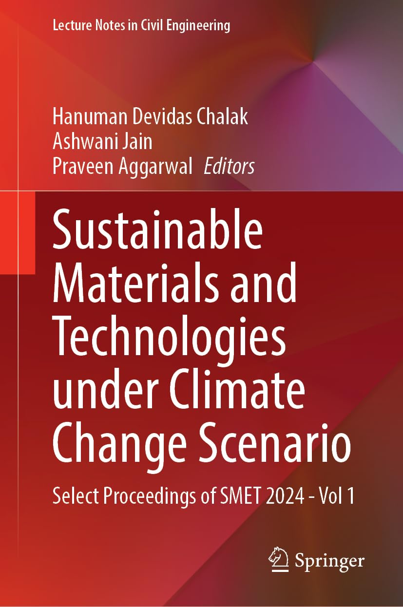 Sustainable Materials and Technologies under Climate Change Scenario: Select Proceedings of SMET 2024 - Vol 1 (Lecture Notes in Civil Engineering, 631, Band 1) Business, Finance & Career
