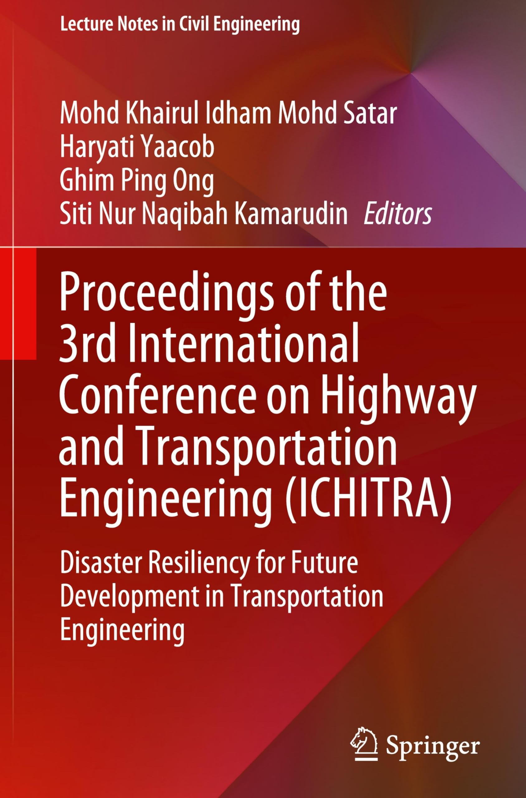 Proceedings of the 3rd International Conference on Highway and Transportation Engineering (ICHITRA): Disaster Resiliency for Future Development in ... Notes in Civil Engineering, 637, Band 637) Business & Technology