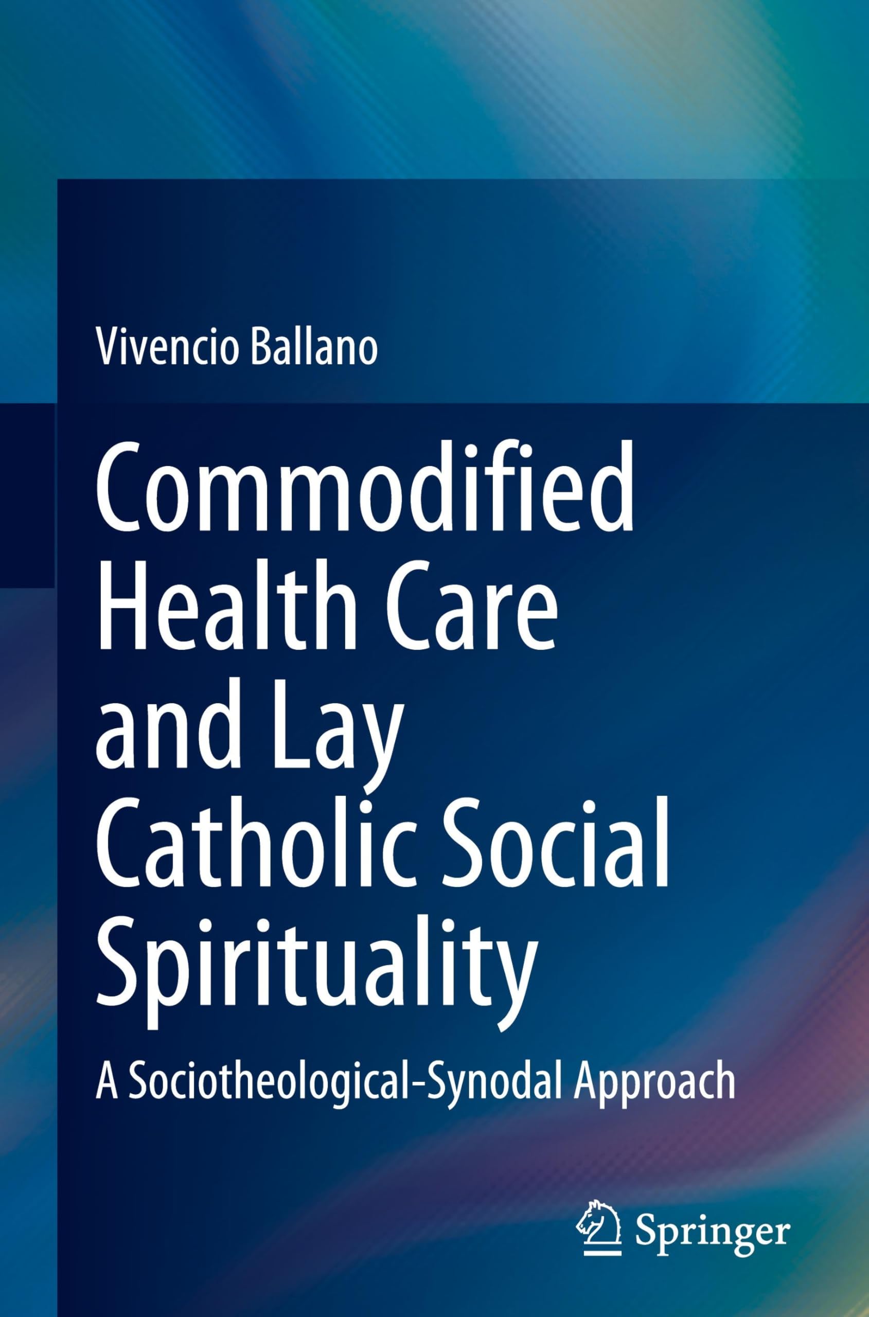 Commodified Health Care and Lay Catholic Social Spirituality Medicine