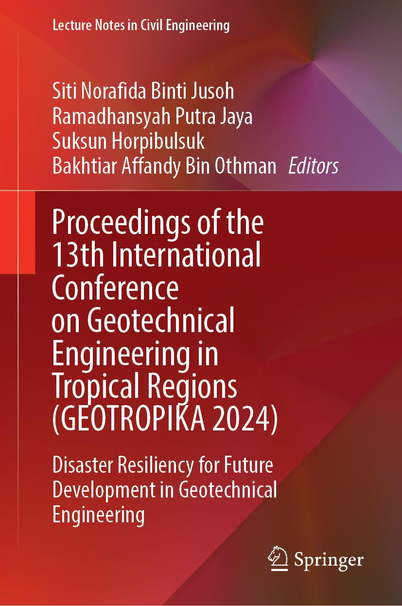 Proceedings of the 13th International Conference on Geotechnical Engineering in Tropical Regions (GEOTROPIKA 2024) Business & Technology