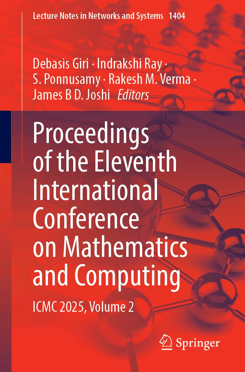 Proceedings of the Eleventh International Conference on Mathematics and Computing: ICMC 2025, Volume 2 (Lecture Notes in Networks and Systems, 1404, Band 2) Computer Science