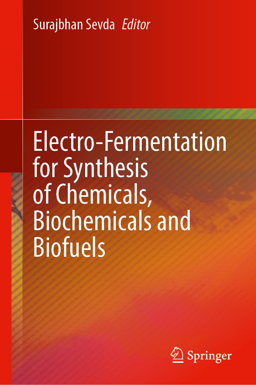 Electro-Fermentation for Synthesis of Chemicals, Biochemicals and Biofuels Business & Technology