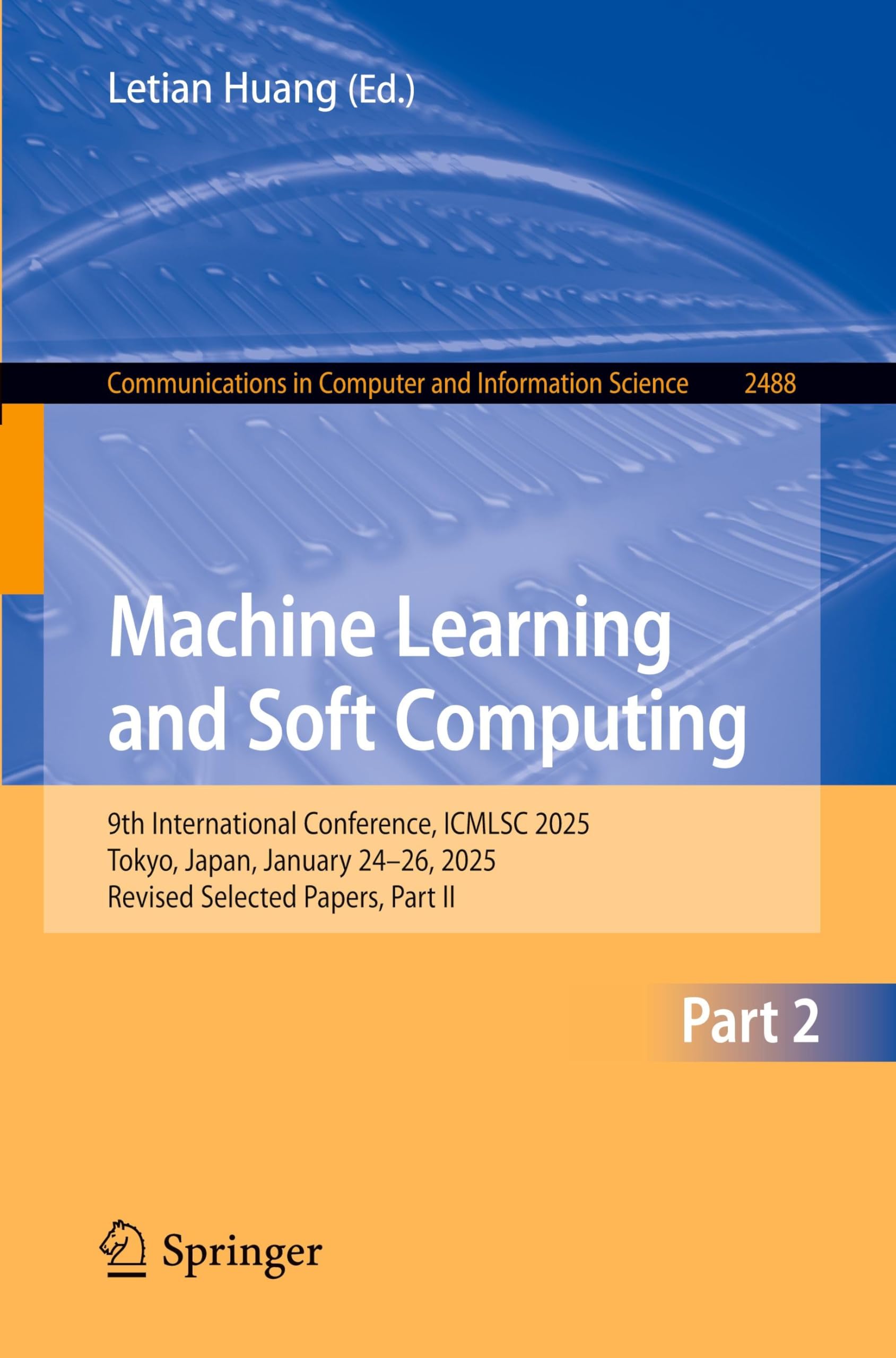Machine Learning and Soft Computing: 9th International Conference, ICMLSC 2025, Tokyo, Japan, January 24–26, 2025, Revised Selected Papers, Part II ... and Information Science, 2488, Band 2488) Computer Science
