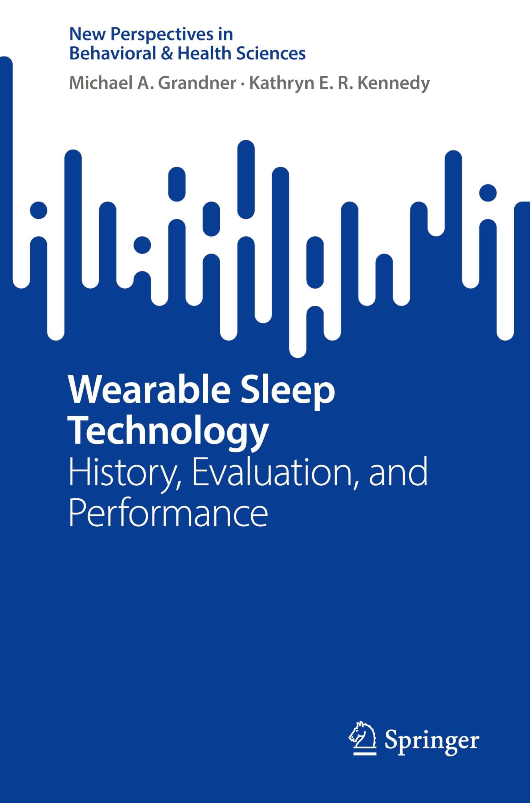 Wearable Sleep Technology: History, Evaluation, and Performance (New Perspectives in Behavioral & Health Sciences) Medicine