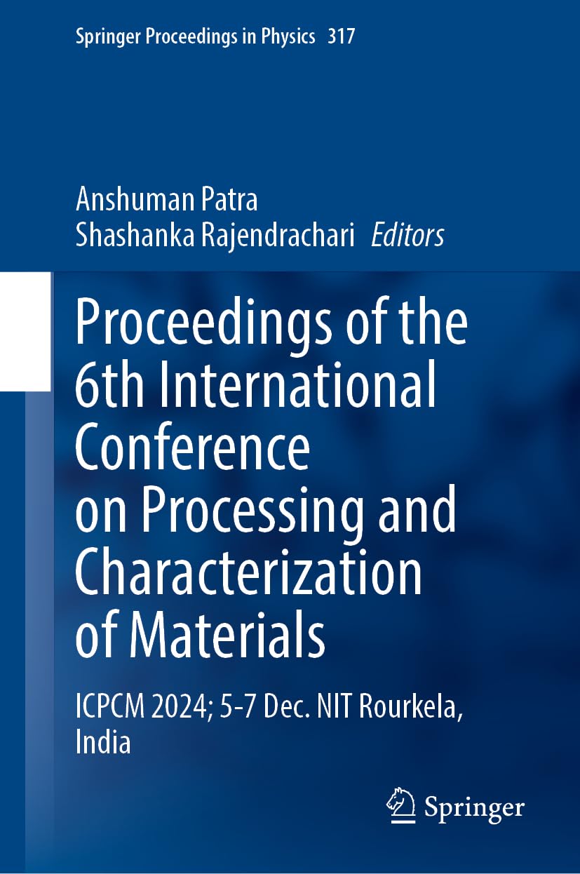 Proceedings of the 6th International Conference on Processing and Characterization of Materials Business & Technology