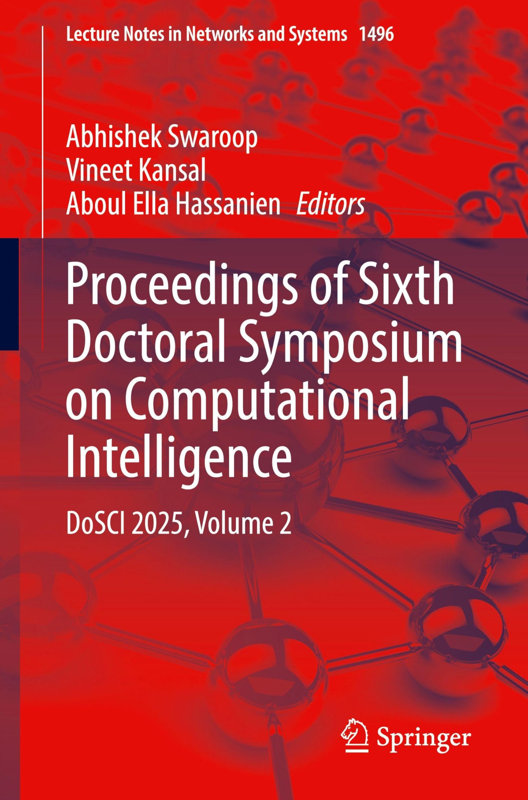 Proceedings of Sixth Doctoral Symposium on Computational Intelligence: DoSCI 2025, Volume 2 (Lecture Notes in Networks and Systems, 1496, Band 2) Computer Science
