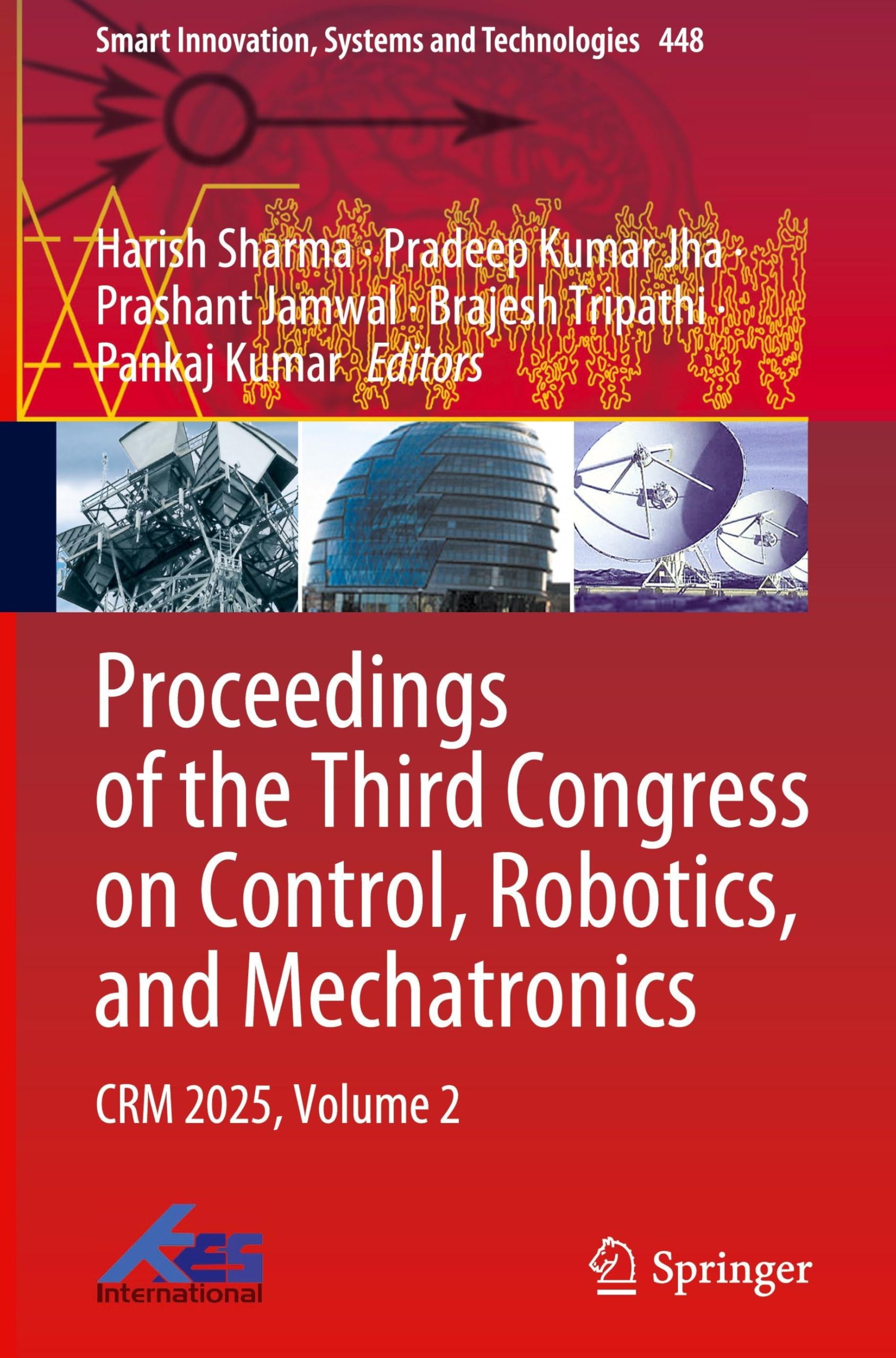 Proceedings of the Third Congress on Control, Robotics, and Mechatronics: CRM 2025, Volume 2 (Smart Innovation, Systems and Technologies, 448, Band 2) Business, Finance & Career