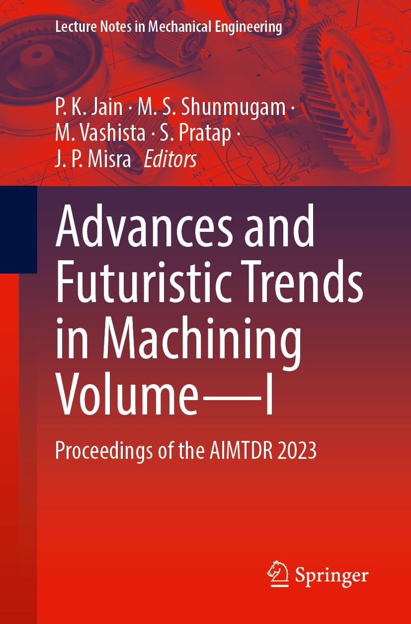 Advances and Futuristic Trends in Machining Volume-I Business & Technology