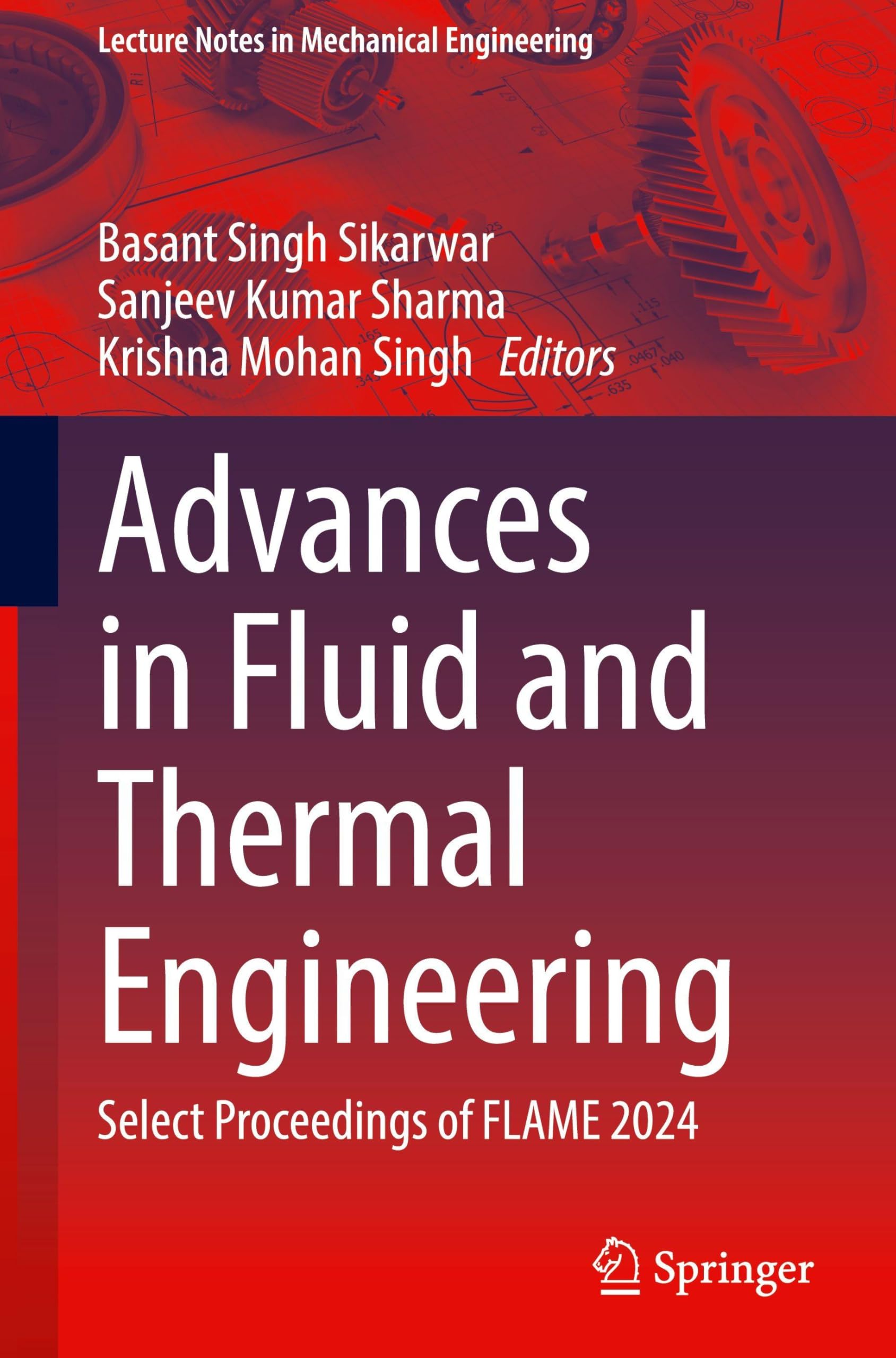 Advances in Fluid and Thermal Engineering: Select Proceedings of FLAME 2024 (Lecture Notes in Mechanical Engineering) Business & Technology
