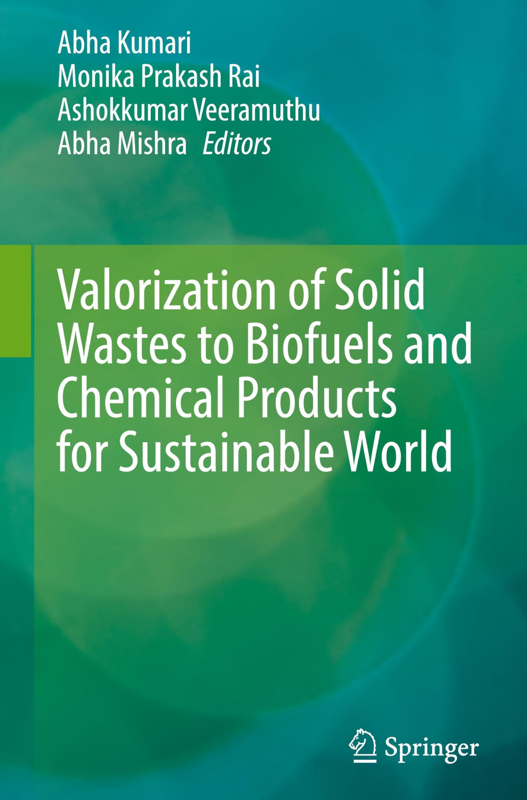 Valorization of Solid Wastes to Biofuels and Chemical Products for Sustainable World Business & Technology