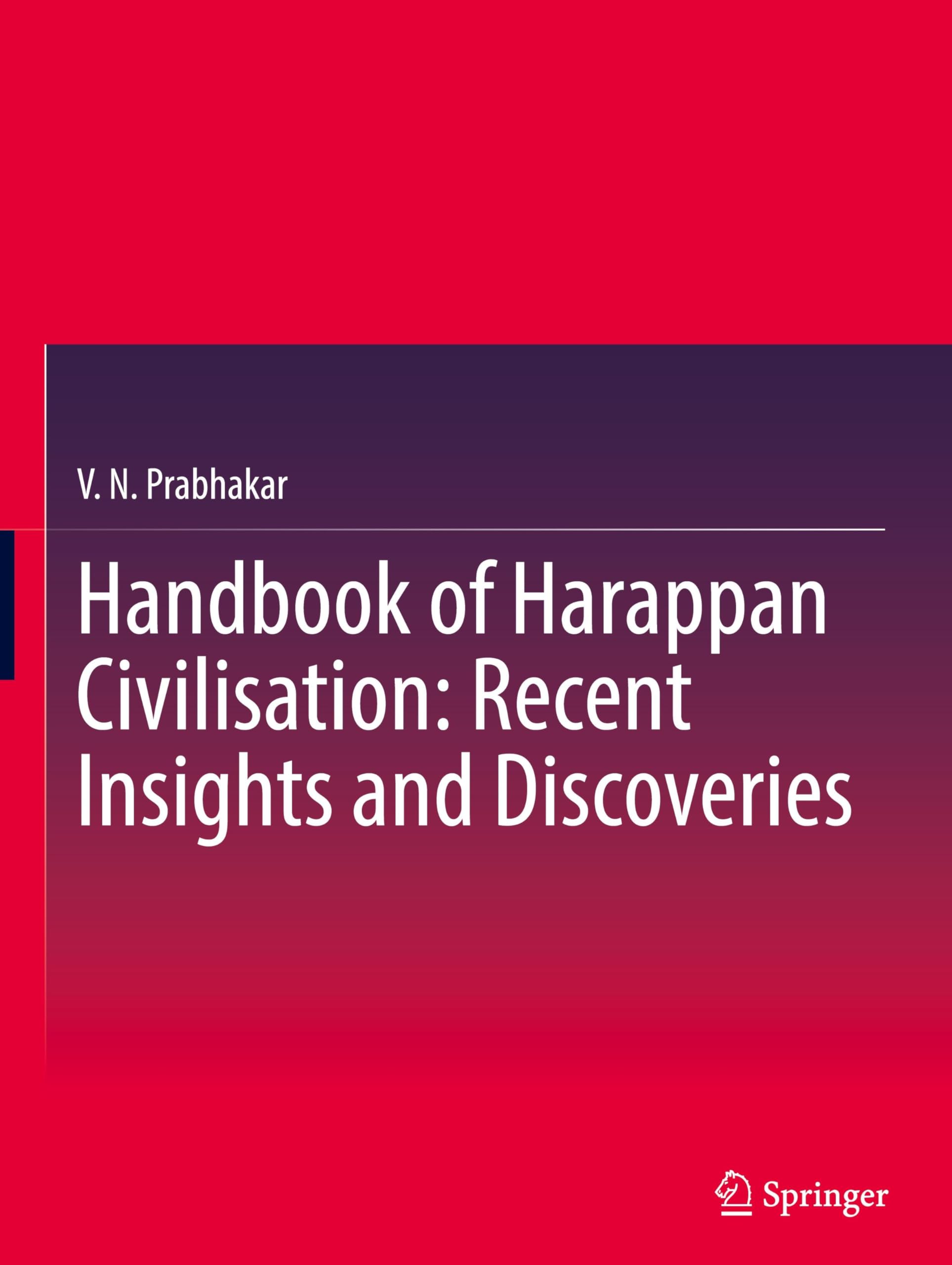 Handbook of Harappan Civilisation: Recent Insights and Discoveries Social Sciences
