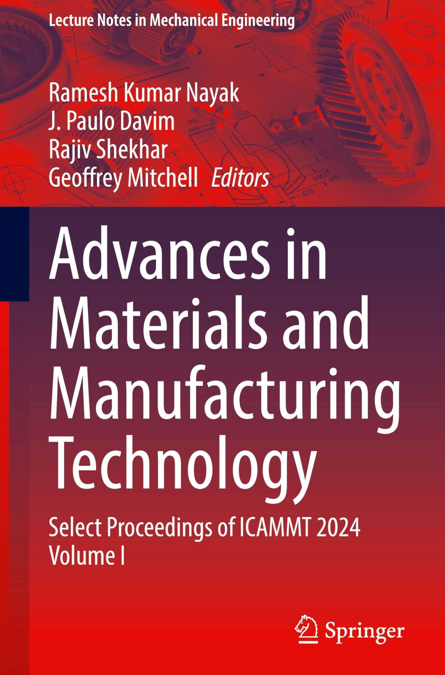 Advances in Materials and Manufacturing Technology: Select Proceedings of ICAMMT 2024 Volume I (Lecture Notes in Mechanical Engineering, Band 1) Business & Technology