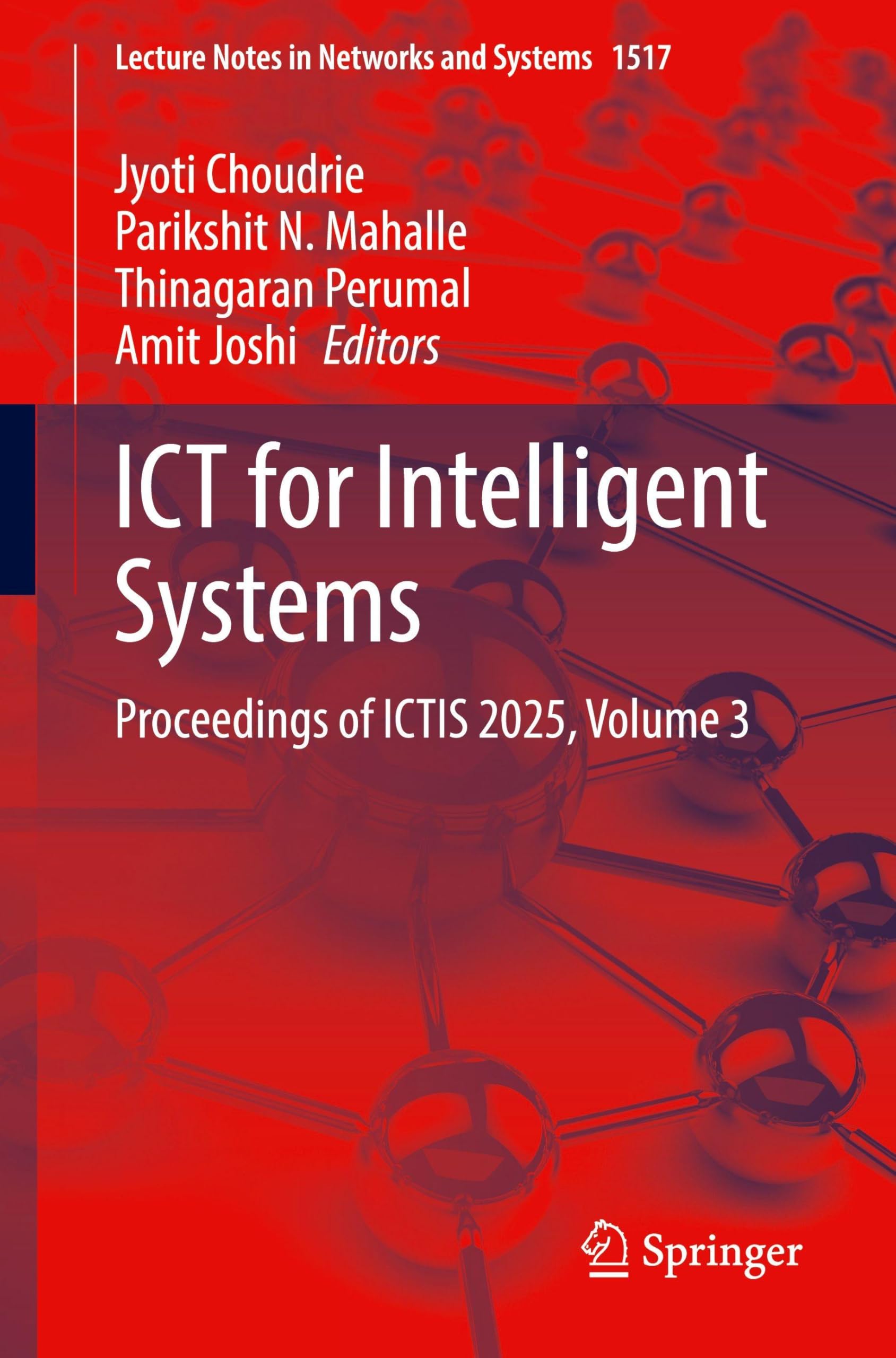 ICT for Intelligent Systems: Proceedings of ICTIS 2025, Volume 3 (Lecture Notes in Networks and Systems, 1517, Band 3) Computer Science