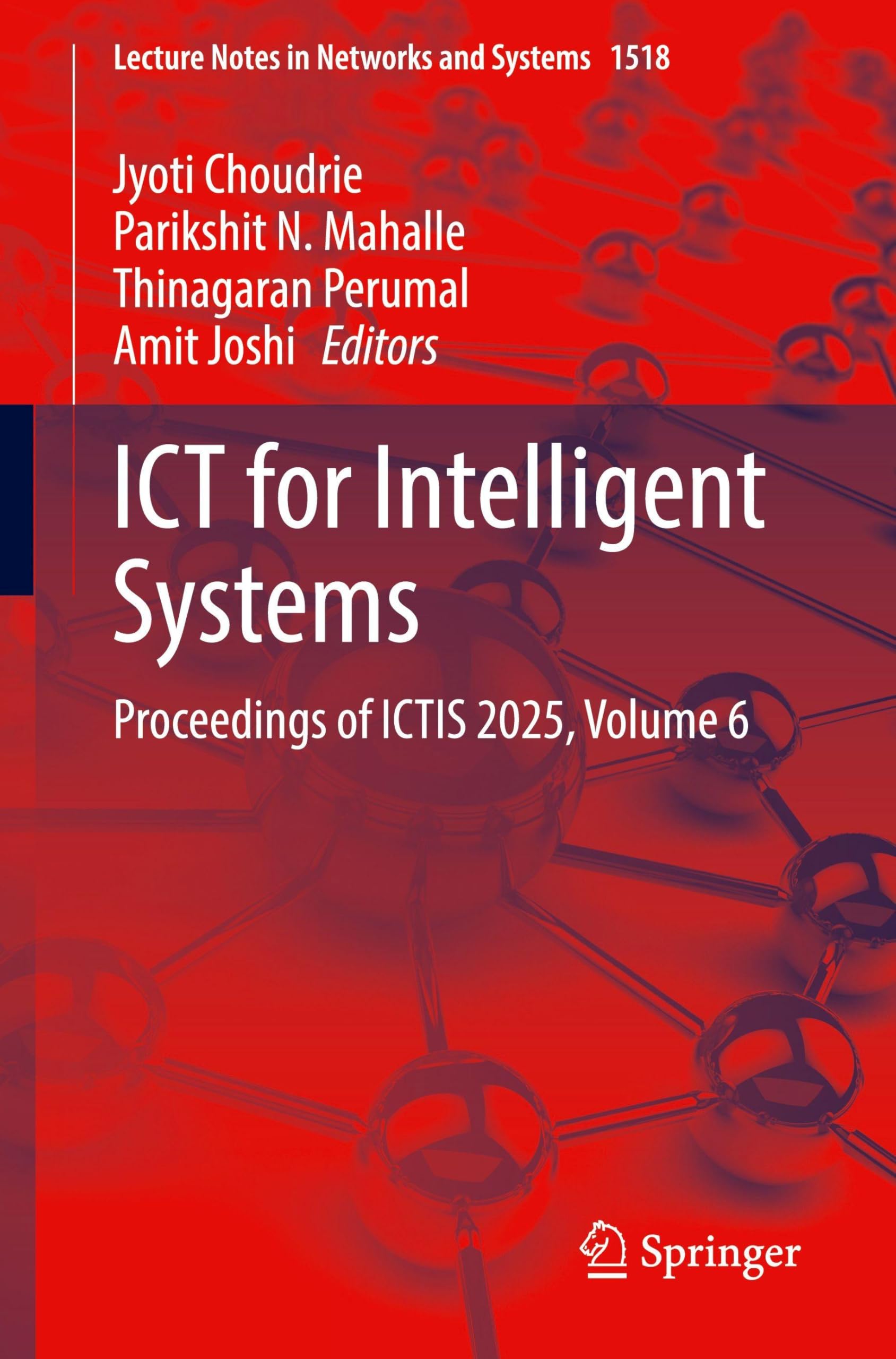 ICT for Intelligent Systems: Proceedings of ICTIS 2025, Volume 6 (Lecture Notes in Networks and Systems, 1518, Band 6) Computer Science