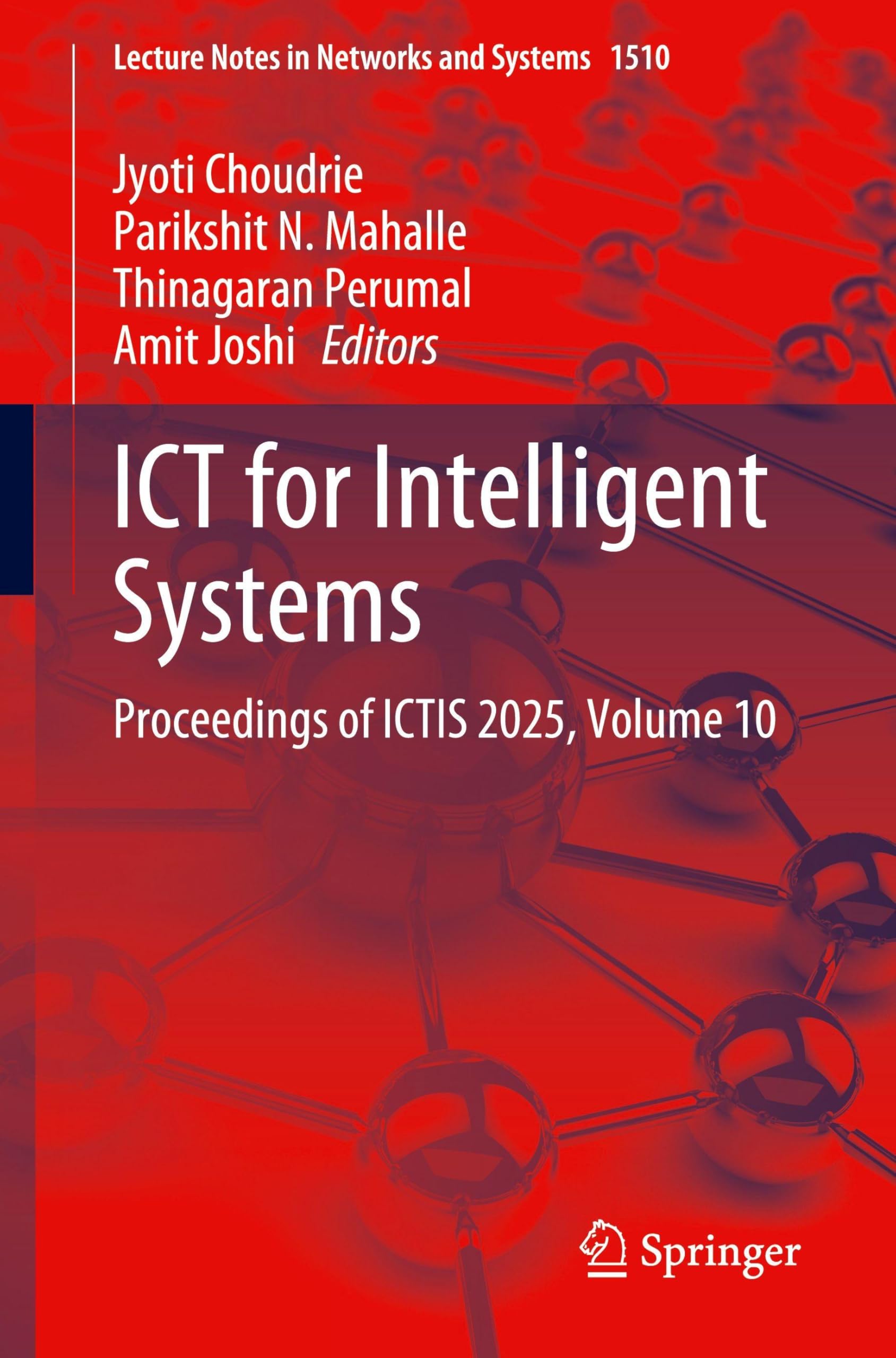 ICT for Intelligent Systems: Proceedings of ICTIS 2025, Volume 10 (Lecture Notes in Networks and Systems, 1510, Band 10) Computer Science