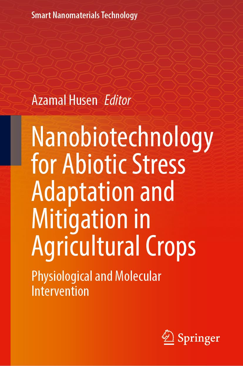 Nanobiotechnology for Abiotic Stress Adaptation and Mitigation in Agricultural Crops Business & Technology