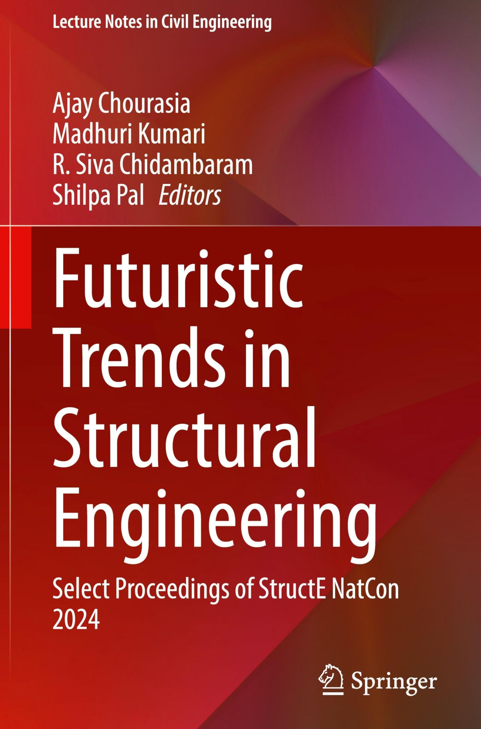 Futuristic Trends in Structural Engineering: Select Proceedings of StructE NatCon 2024 (Lecture Notes in Civil Engineering, 716, Band 716) Business & Technology