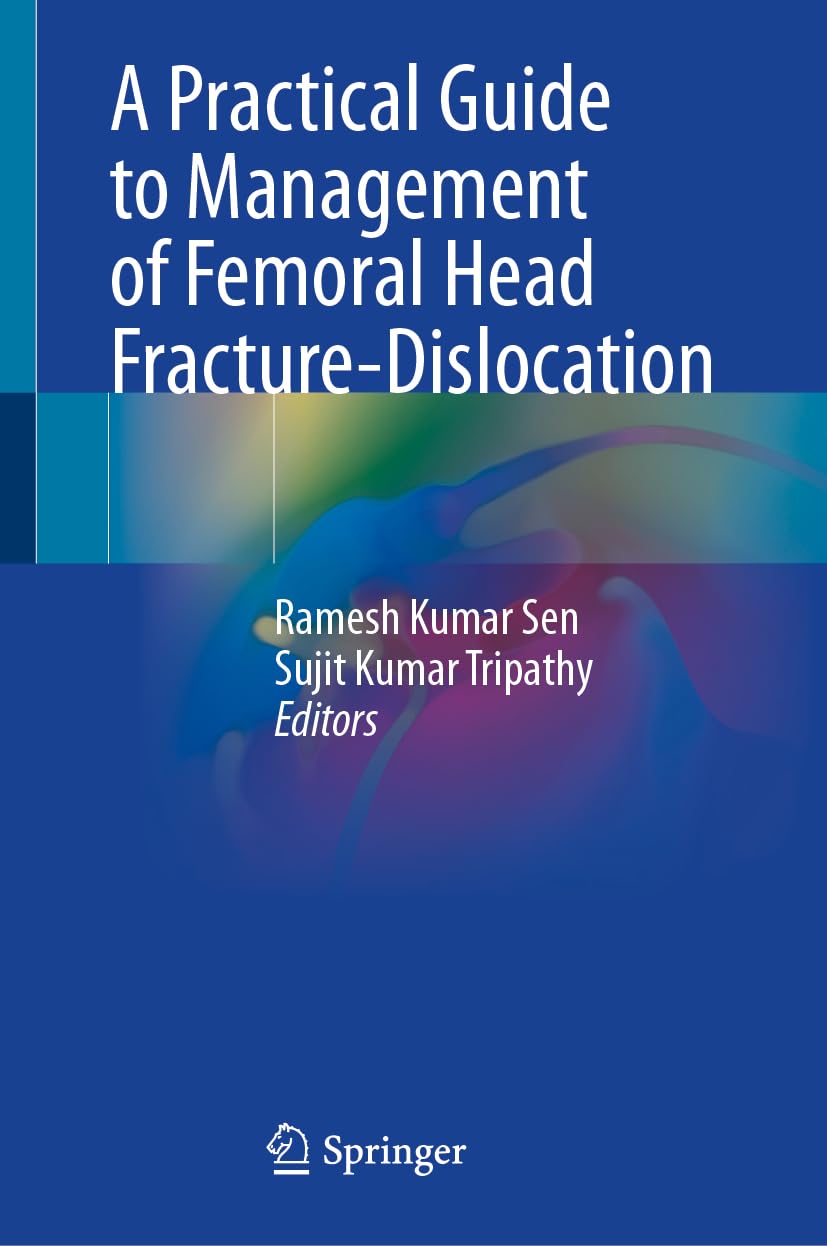 A Practical Guide to Management of Femoral Head Fracture-Dislocation Medicine
